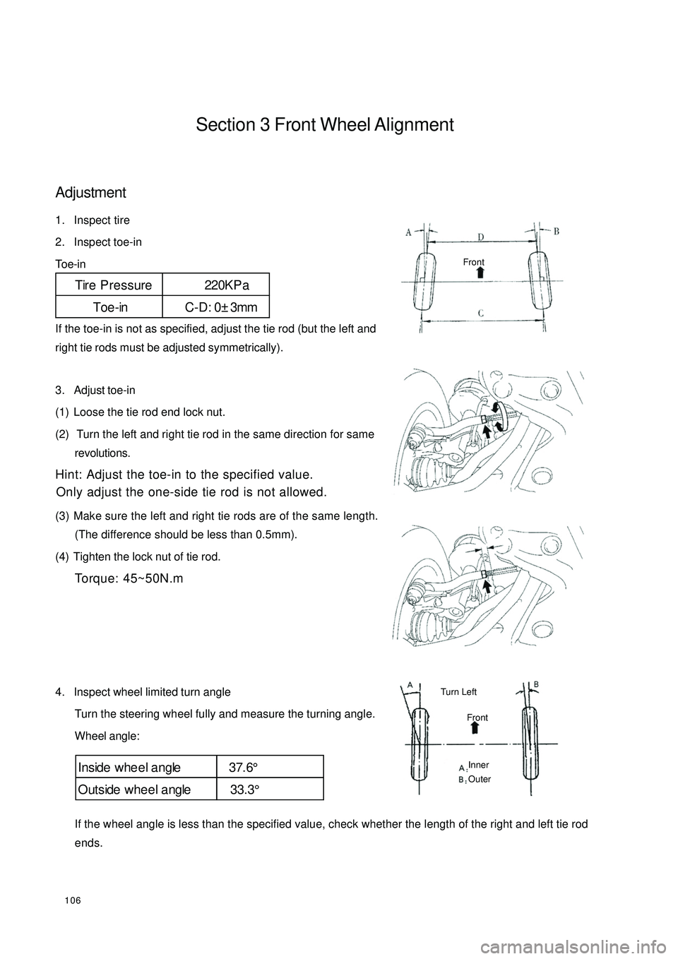 GEELY CK 2008  Workshop Manual 106Section 3 Front Wheel AlignmentAdjustment1. Inspect tire
2. Inspect toe-in
Toe-in
If the toe-in is not as specified, adjust the tie rod (but the left and
right tie rods must be adjusted symmetrical