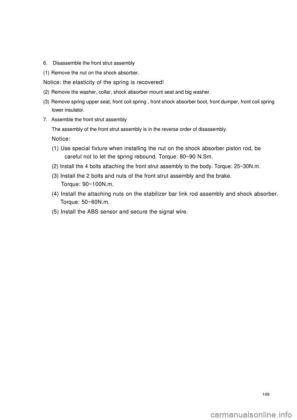 GEELY CK 2008 User Guide 1096. Disassemble the front strut assembly
(1) Remove the nut on the shock absorber.
Notice: the elasticity of the spring is recovered!
(2) Remove the washer, collar, shock absorber mount seat and bi GEELY CK 2008 User Guide 1096. Disassemble the front strut assembly
(1) Remove the nut on the shock absorber.
Notice: the elasticity of the spring is recovered!
(2) Remove the washer, collar, shock absorber mount seat and bi