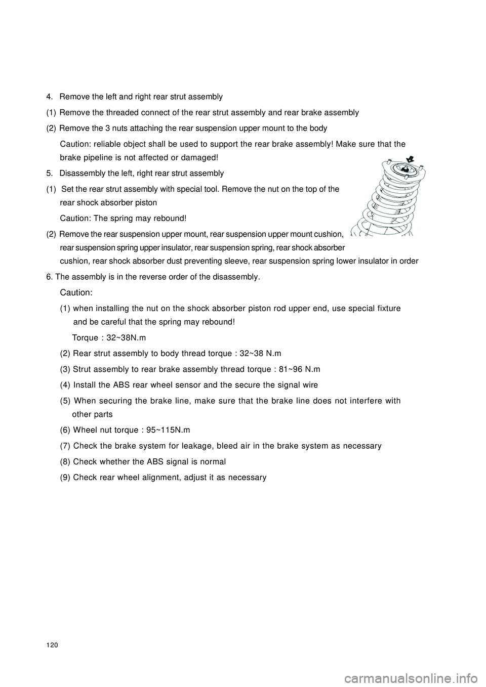 GEELY CK 2008 Owners Guide 1204. Remove the left and right rear strut assembly
(1) Remove the threaded connect of the rear strut assembly and rear brake assembly
(2) Remove the 3 nuts attaching the rear suspension upper mount t GEELY CK 2008 Owners Guide 1204. Remove the left and right rear strut assembly
(1) Remove the threaded connect of the rear strut assembly and rear brake assembly
(2) Remove the 3 nuts attaching the rear suspension upper mount t