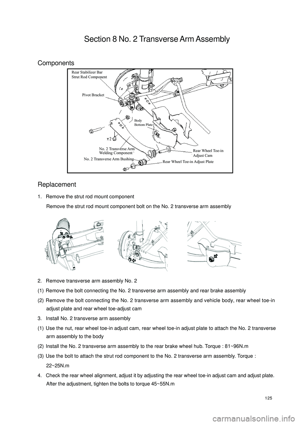 GEELY CK 2008 Workshop Manual 125Section 8 No. 2 Transverse Arm AssemblyComponents
Replacement1. Remove the strut rod mount component
Remove the strut rod mount component bolt on the No. 2 transverse arm assembly
2. Remove transve GEELY CK 2008 Workshop Manual 125Section 8 No. 2 Transverse Arm AssemblyComponents
Replacement1. Remove the strut rod mount component
Remove the strut rod mount component bolt on the No. 2 transverse arm assembly
2. Remove transve