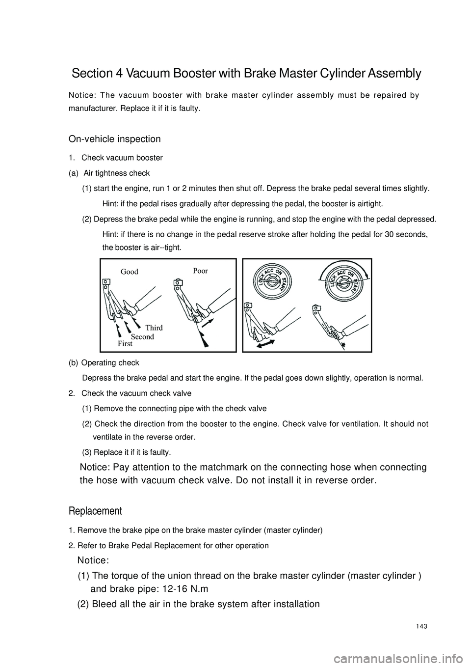 GEELY CK 2008 Service Manual 143Section 4 Vacuum Booster with Brake Master Cylinder AssemblyNotice: The vacuum booster with brake master cylinder assembly must be repaired by
manufacturer. Replace it if it is faulty.On-vehicle in GEELY CK 2008 Service Manual 143Section 4 Vacuum Booster with Brake Master Cylinder AssemblyNotice: The vacuum booster with brake master cylinder assembly must be repaired by
manufacturer. Replace it if it is faulty.On-vehicle in