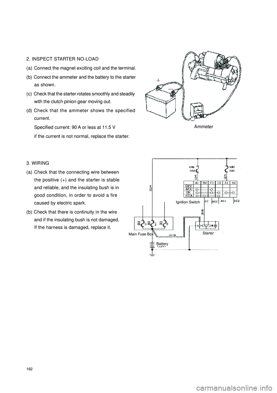 GEELY CK 2008 Workshop Manual 1622. INSPECT STARTER NO-LOAD
(a) Connect the magnet exciting coil and the terminal.
(b) Connect the ammeter and the battery to the starter
as shown.
(c) Check that the starter rotates smoothly and st GEELY CK 2008 Workshop Manual 1622. INSPECT STARTER NO-LOAD
(a) Connect the magnet exciting coil and the terminal.
(b) Connect the ammeter and the battery to the starter
as shown.
(c) Check that the starter rotates smoothly and st
