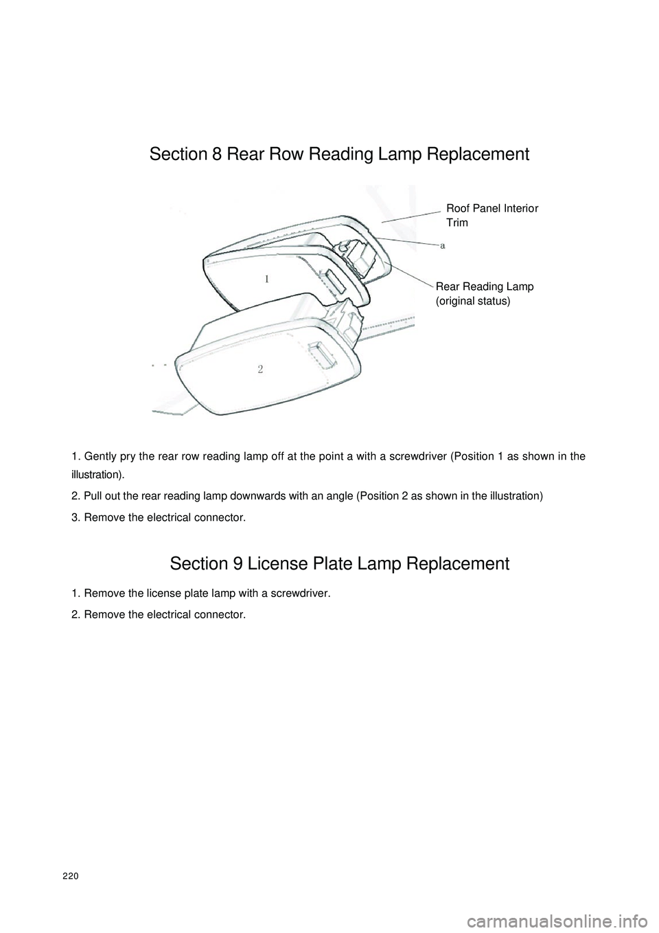 GEELY CK 2008  Workshop Manual 220Roof Panel InteriorTrim
Rear Reading Lamp
(original status)Section 8 Rear Row Reading Lamp Replacement1. Gently pry the rear row reading lamp off at the point a with a screwdriver (Position 1 as sh