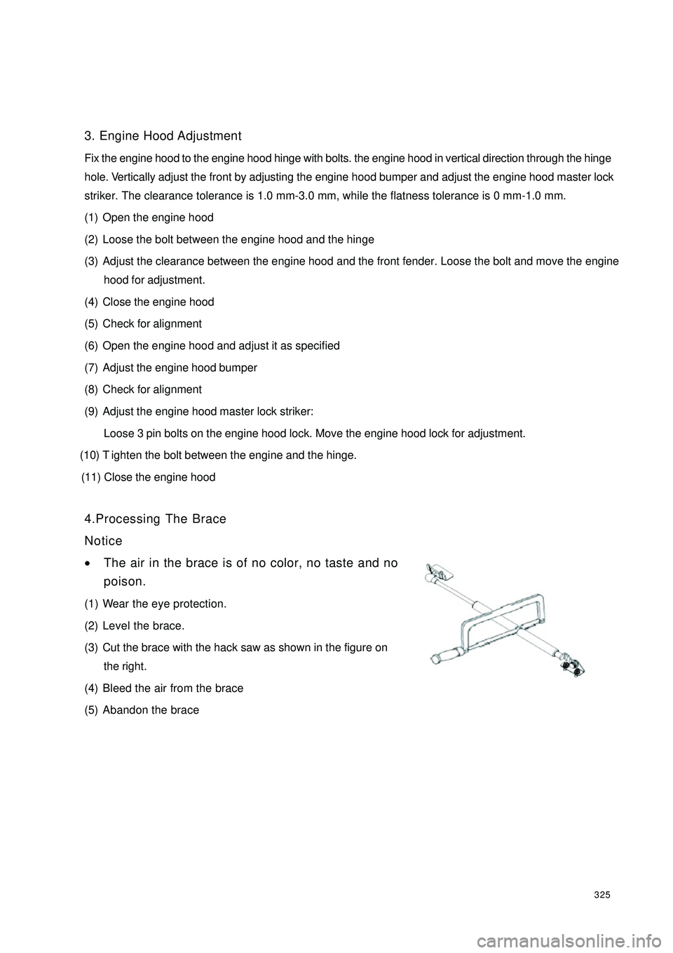 GEELY CK 2008 Repair Manual 3253. Engine Hood Adjustment
Fix the engine hood to the engine hood hinge with bolts. the engine hood in vertical direction through the hinge
hole. Vertically adjust the front by adjusting the engine GEELY CK 2008 Repair Manual 3253. Engine Hood Adjustment
Fix the engine hood to the engine hood hinge with bolts. the engine hood in vertical direction through the hinge
hole. Vertically adjust the front by adjusting the engine