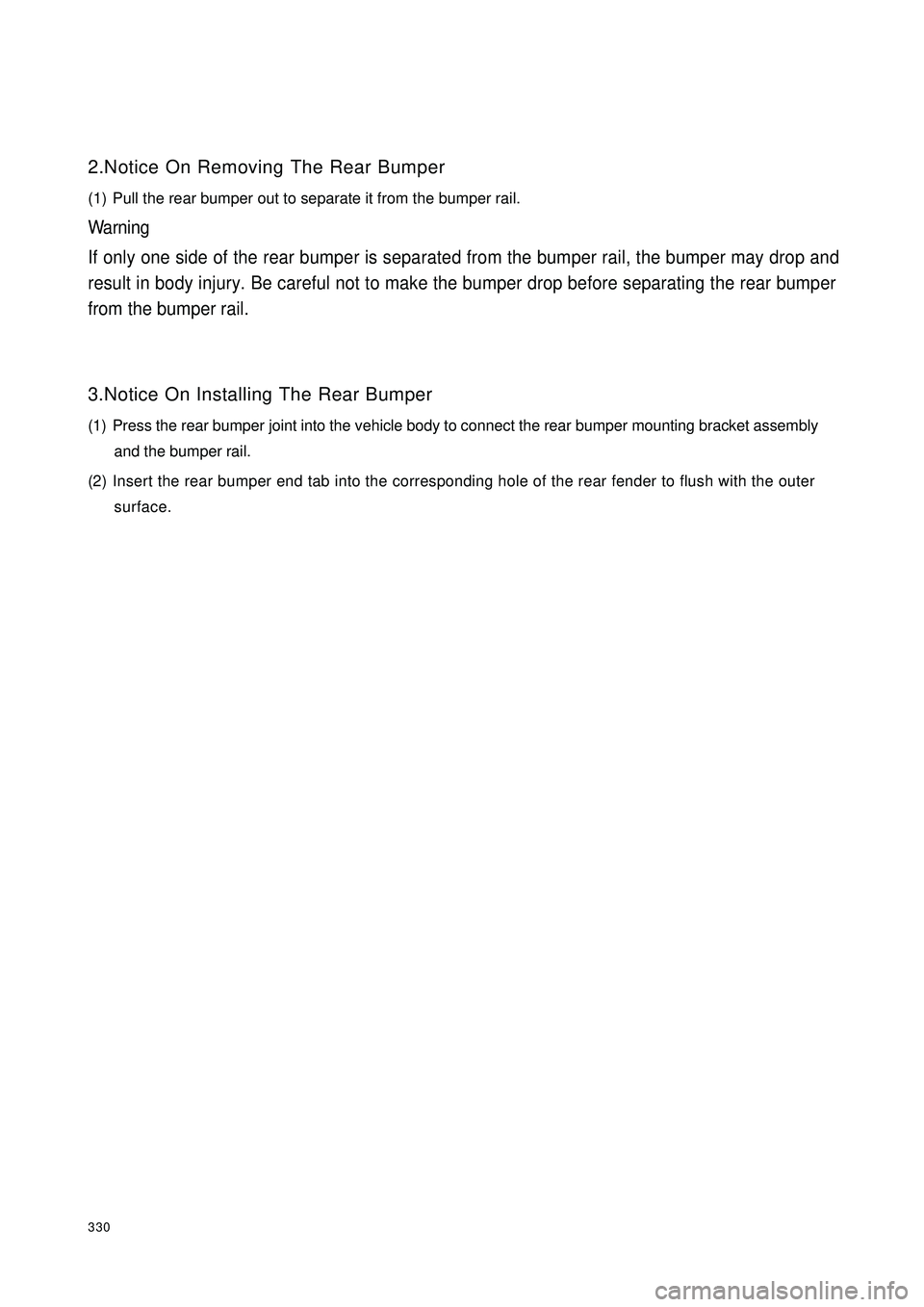 GEELY CK 2008 User Guide 3302.Notice On Removing The Rear Bumper
(1) Pull the rear bumper out to separate it from the bumper rail.Warning
If only one side of the rear bumper is separated from the bumper rail, the bumper may d GEELY CK 2008 User Guide 3302.Notice On Removing The Rear Bumper
(1) Pull the rear bumper out to separate it from the bumper rail.Warning
If only one side of the rear bumper is separated from the bumper rail, the bumper may d