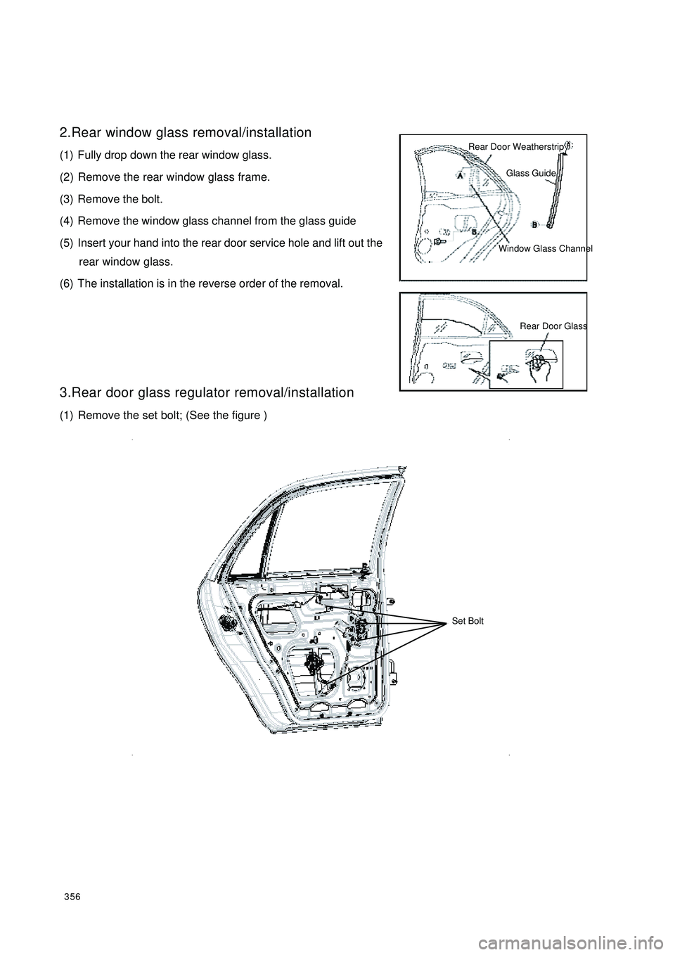 GEELY CK 2008 Workshop Manual 3562.Rear window glass removal/installation
(1) Fully drop down the rear window glass.
(2) Remove the rear window glass frame.
(3) Remove the bolt.
(4) Remove the window glass channel from the glass g GEELY CK 2008 Workshop Manual 3562.Rear window glass removal/installation
(1) Fully drop down the rear window glass.
(2) Remove the rear window glass frame.
(3) Remove the bolt.
(4) Remove the window glass channel from the glass g