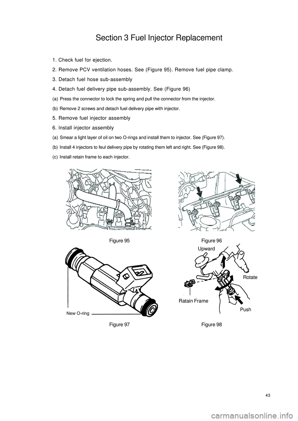 GEELY CK 2008 Service Manual 43Section 3 Fuel Injector Replacement1. Check fuel for ejection.
2. Remove PCV ventilation hoses. See (Figure 95). Remove fuel pipe clamp.
3. Detach fuel hose sub-assembly
4. Detach fuel delivery pipe