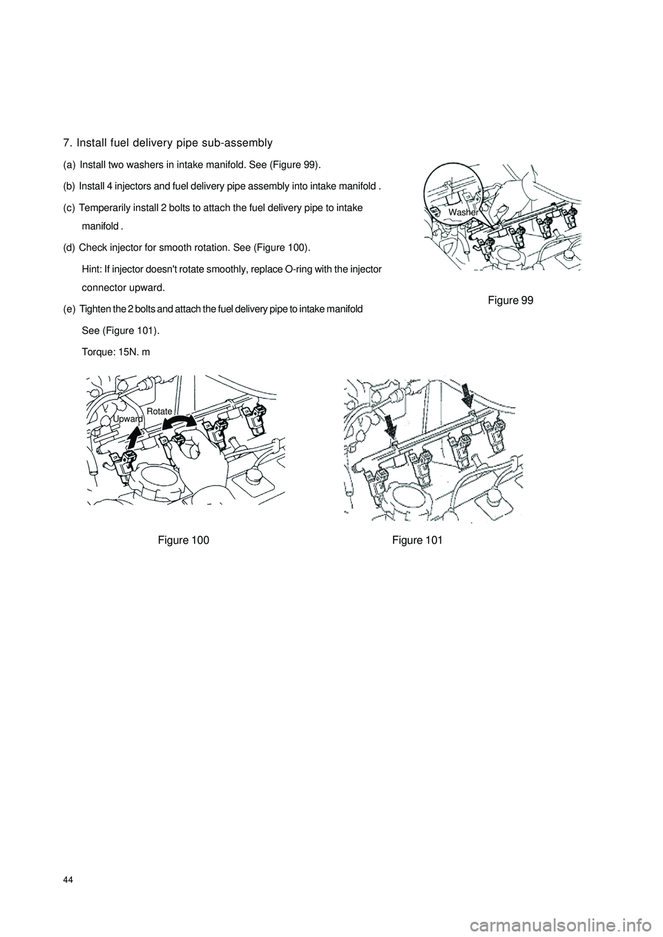 GEELY CK 2008 Repair Manual 447. Install fuel delivery pipe sub-assembly
(a) Install two washers in intake manifold. See (Figure 99).
(b) Install 4 injectors and fuel delivery pipe assembly into intake manifold .
(c) Temperarily GEELY CK 2008 Repair Manual 447. Install fuel delivery pipe sub-assembly
(a) Install two washers in intake manifold. See (Figure 99).
(b) Install 4 injectors and fuel delivery pipe assembly into intake manifold .
(c) Temperarily
