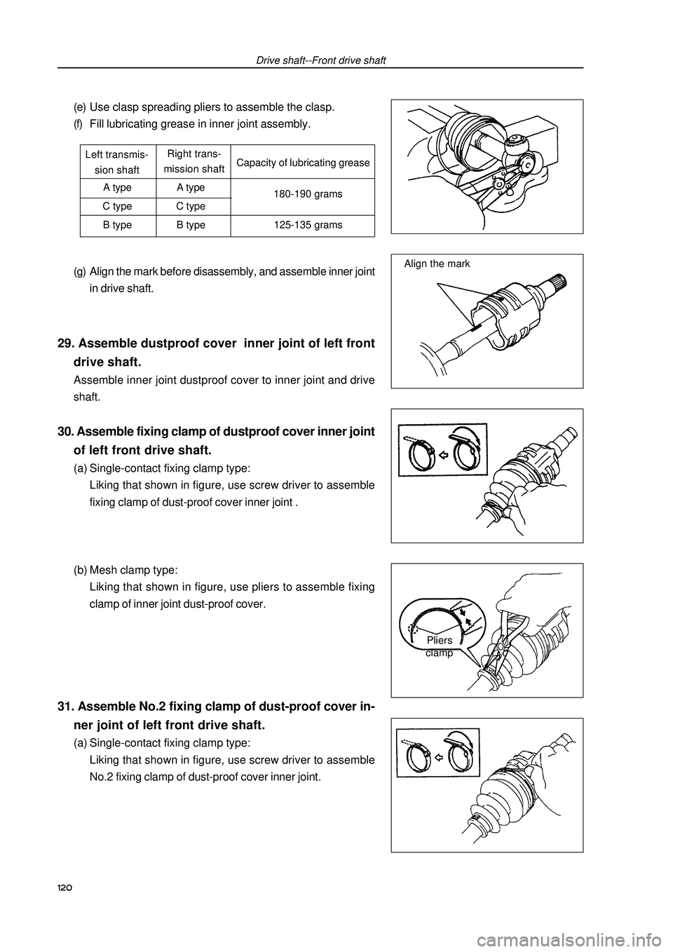 GEELY FC 2008  Workshop Manual Drive shaft--Front drive shaft(e) Use clasp spreading pliers to assemble the clasp.
(f) Fill lubricating grease in inner joint assembly.
(g) Align the mark before disassembly, and assemble inner joint