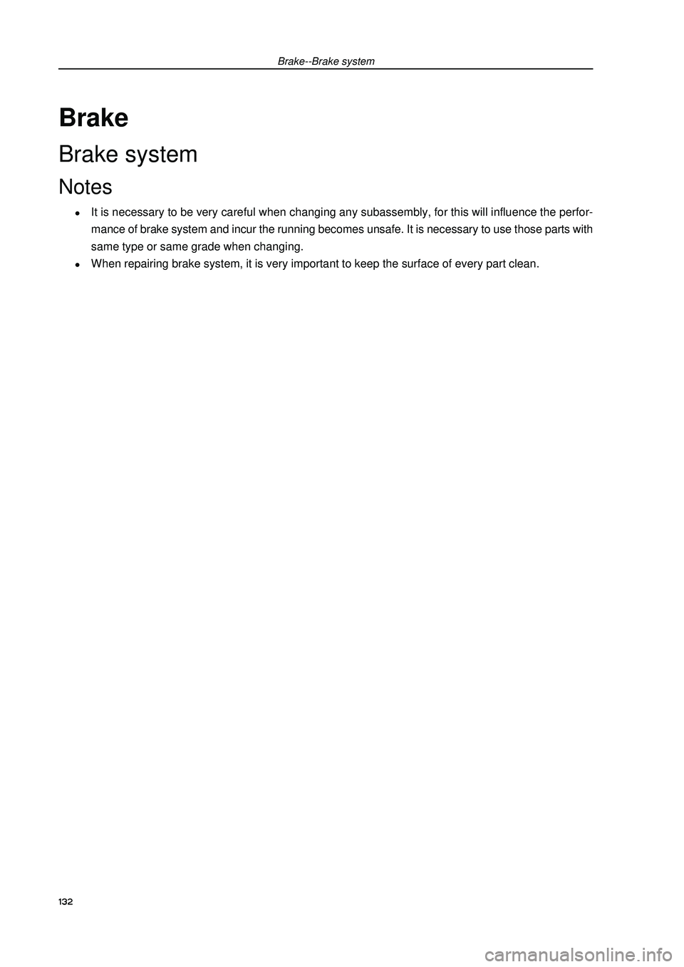 GEELY FC 2008  Workshop Manual Brake--Brake systemBrakeBrake systemNotes�zIt is necessary to be very careful when changing any subassembly, for this will influence the perfor-
mance of brake system and incur the running becomes uns