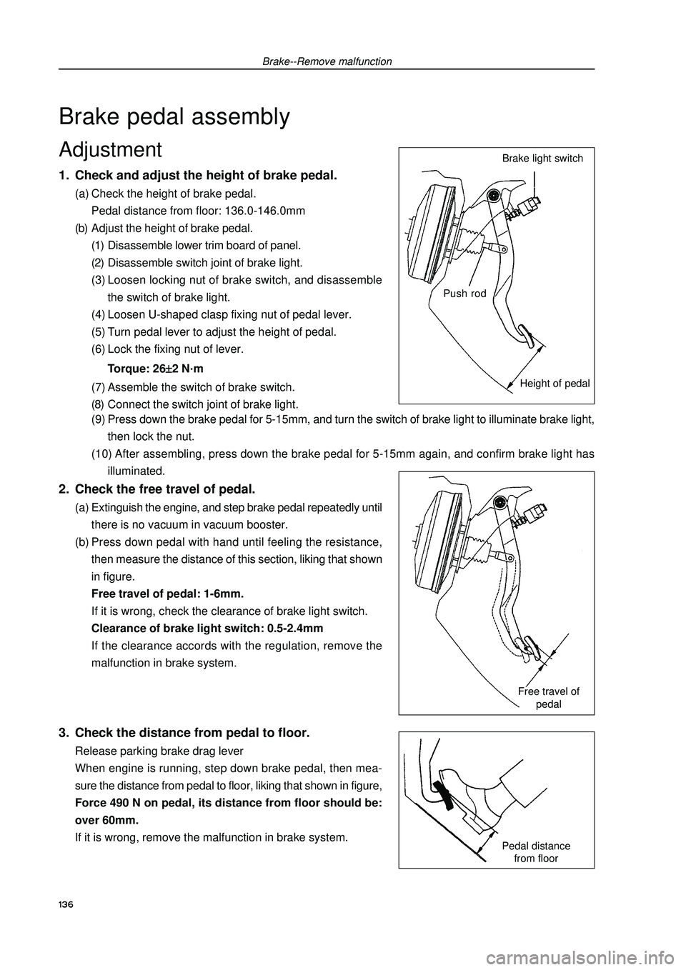 GEELY FC 2008 Workshop Manual Brake--Remove malfunction2. Check the free travel of pedal.(a) Extinguish the engine, and step brake pedal repeatedly until
there is no vacuum in vacuum booster.
(b) Press down pedal with hand until f GEELY FC 2008 Workshop Manual Brake--Remove malfunction2. Check the free travel of pedal.(a) Extinguish the engine, and step brake pedal repeatedly until
there is no vacuum in vacuum booster.
(b) Press down pedal with hand until f
