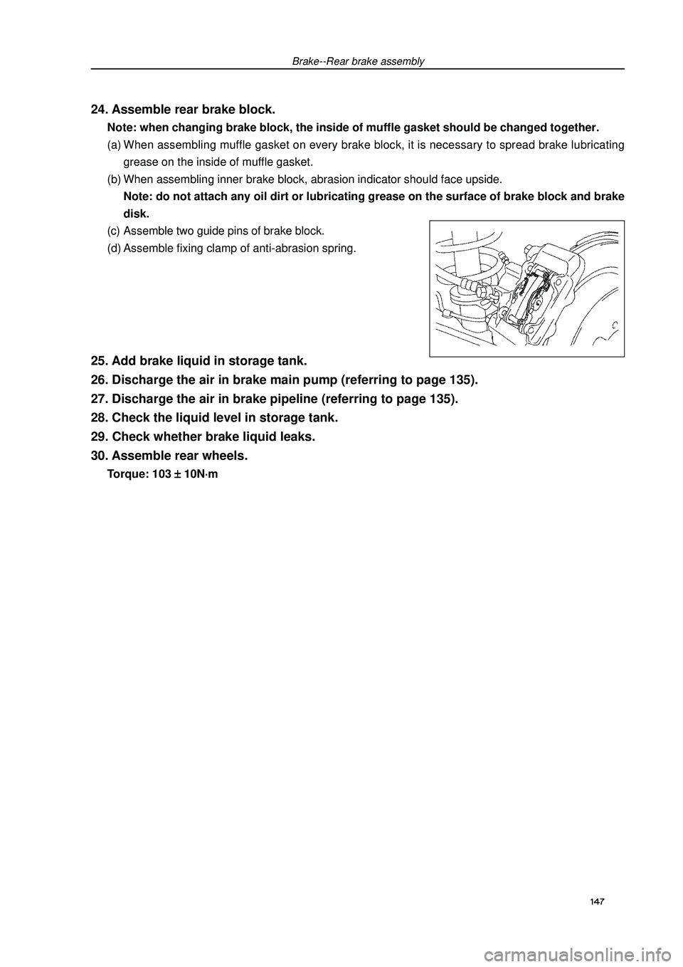 GEELY FC 2008 Workshop Manual Brake--Rear brake assembly24. Assemble rear brake block.Note: when changing brake block, the inside of muffle gasket should be changed together.
(a) When assembling muffle gasket on every brake block, GEELY FC 2008 Workshop Manual Brake--Rear brake assembly24. Assemble rear brake block.Note: when changing brake block, the inside of muffle gasket should be changed together.
(a) When assembling muffle gasket on every brake block,