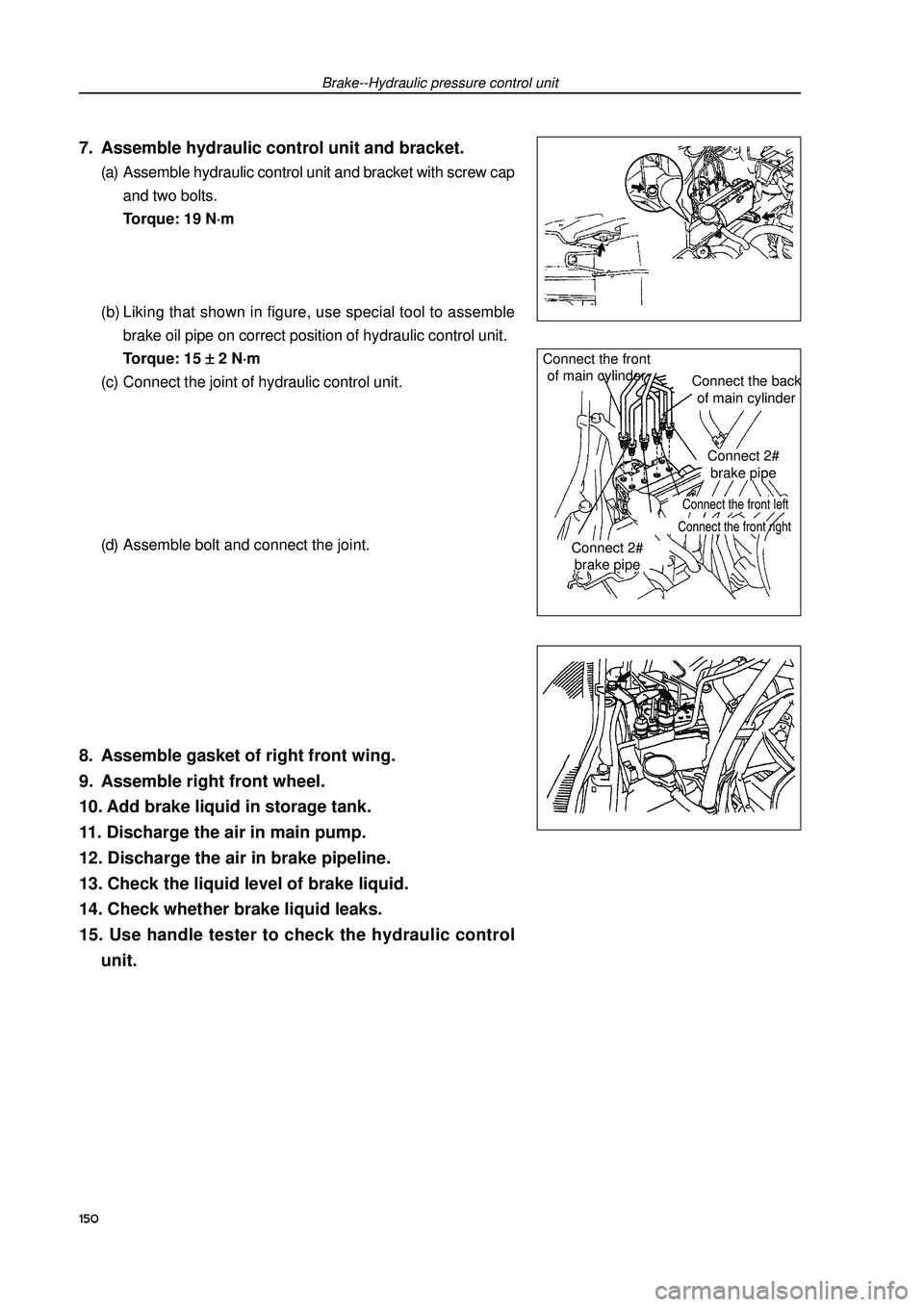 GEELY FC 2008 Workshop Manual Brake--Hydraulic pressure control unit7. Assemble hydraulic control unit and bracket.(a) Assemble hydraulic control unit and bracket with screw cap
and two bolts.
Torque: 19 N
⋅ ⋅⋅ ⋅
⋅m
(b) GEELY FC 2008 Workshop Manual Brake--Hydraulic pressure control unit7. Assemble hydraulic control unit and bracket.(a) Assemble hydraulic control unit and bracket with screw cap
and two bolts.
Torque: 19 N
⋅ ⋅⋅ ⋅
⋅m
(b)