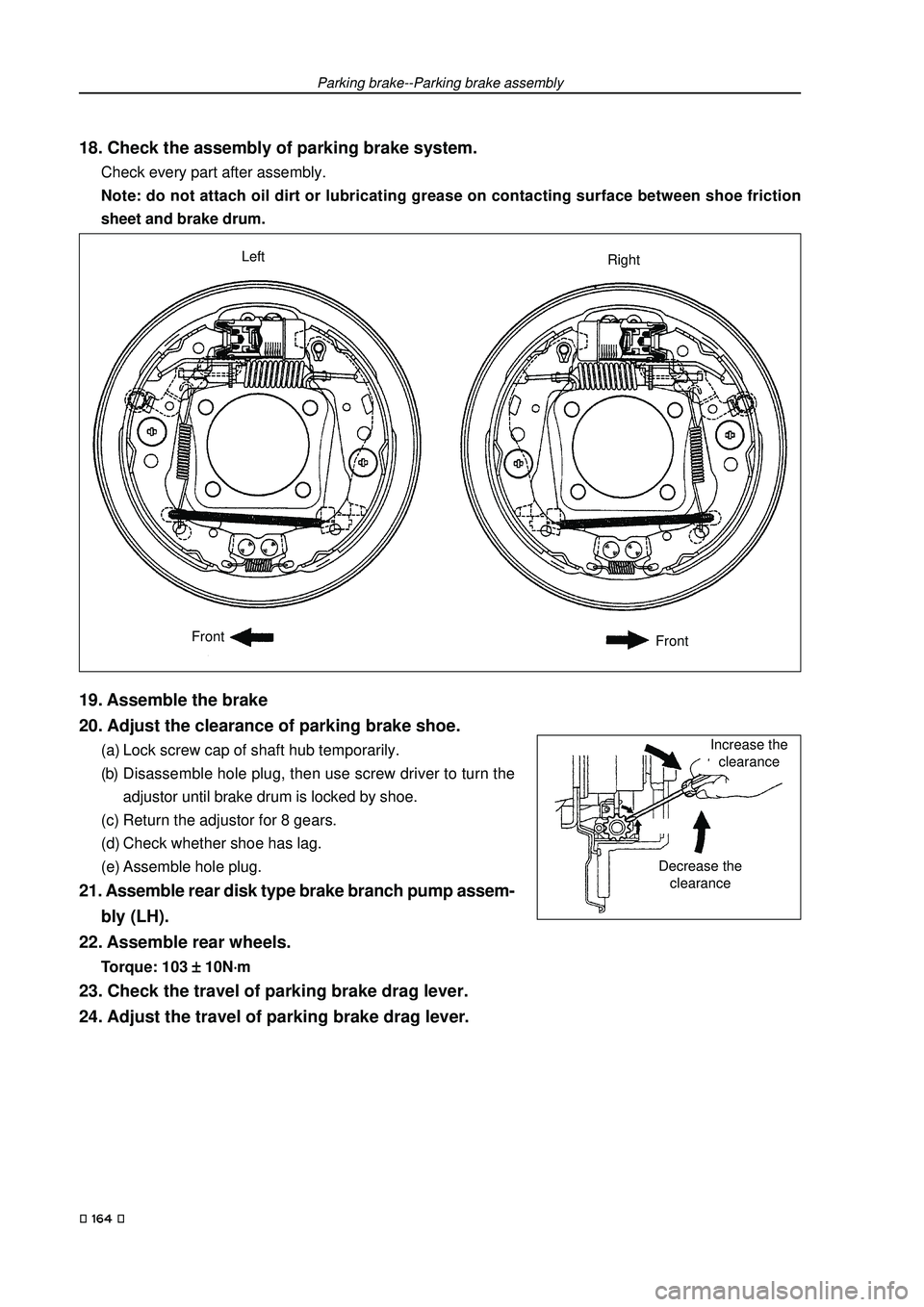 GEELY FC 2008  Workshop Manual 18. Check the assembly of parking brake system.
Check every part after assembly.
Note: do not attach oil dirt or lubricating grease on contacting surface between shoe friction
sheet and brake drum.
Pa