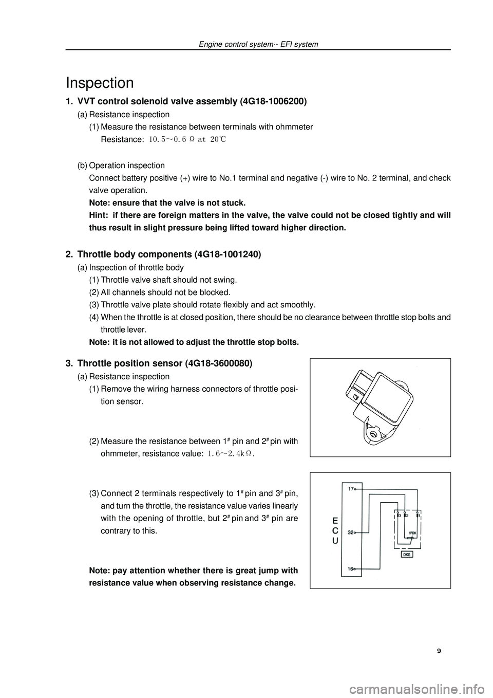 GEELY FC 2008 Workshop Manual Engine control system·- EFI systemInspection1. VVT control solenoid valve assembly (4G18-1006200)(a) Resistance inspection
(1) Measure the resistance between terminals with ohmmeter
Resistance: (b) GEELY FC 2008 Workshop Manual Engine control system·- EFI systemInspection1. VVT control solenoid valve assembly (4G18-1006200)(a) Resistance inspection
(1) Measure the resistance between terminals with ohmmeter
Resistance: (b)