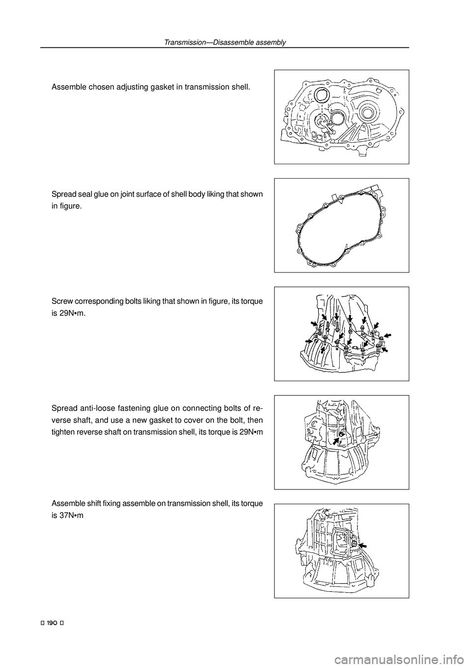 GEELY FC 2008 Workshop Manual Assemble chosen adjusting gasket in transmission shell.
Spread seal glue on joint surface of shell body liking that shown
in figure.
Screw corresponding bolts liking that shown in figure, its torque
i GEELY FC 2008 Workshop Manual Assemble chosen adjusting gasket in transmission shell.
Spread seal glue on joint surface of shell body liking that shown
in figure.
Screw corresponding bolts liking that shown in figure, its torque
i