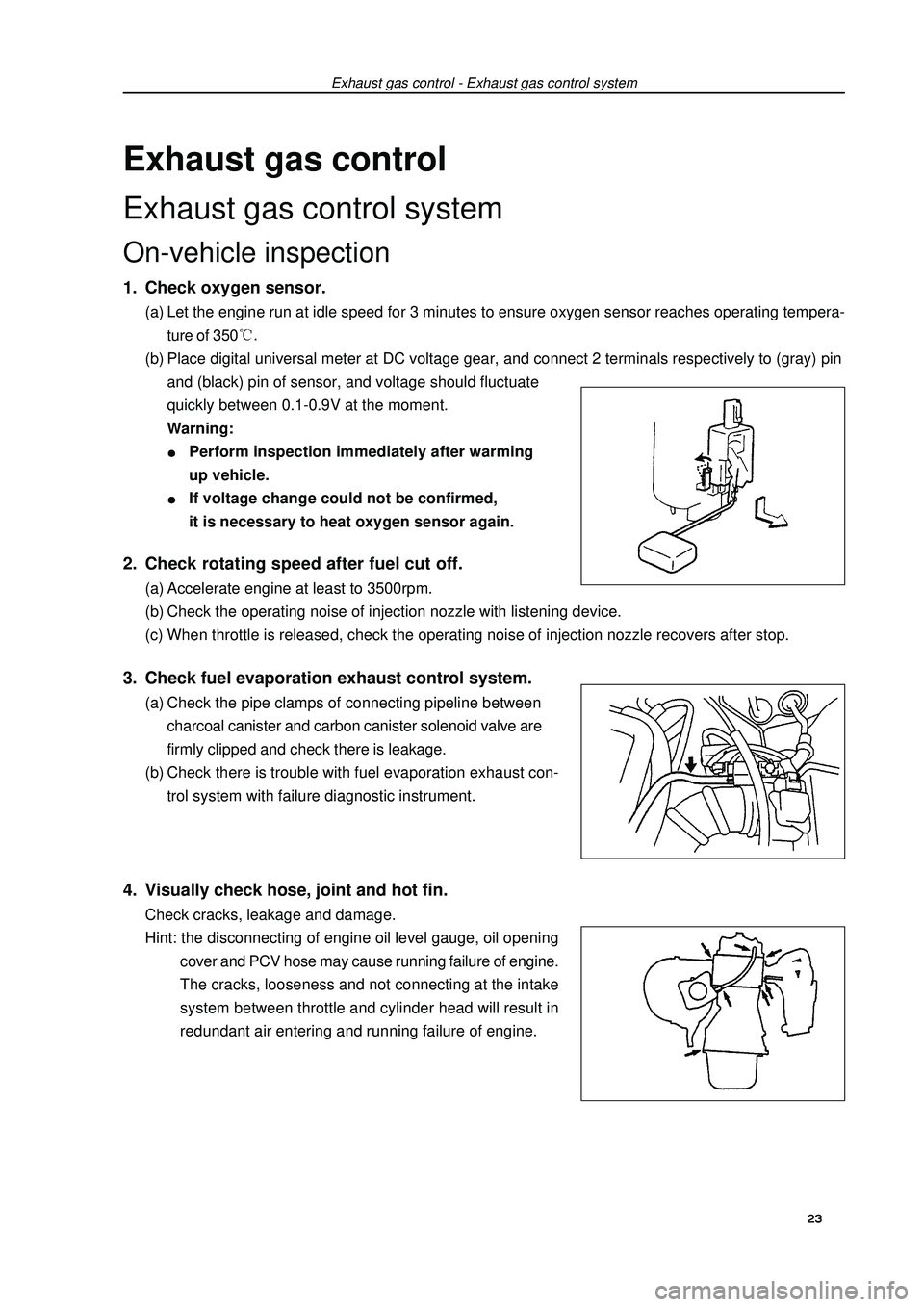 GEELY FC 2008 Owners Guide Exhaust gas controlExhaust gas control systemOn-vehicle inspection1. Check oxygen sensor.(a) Let the engine run at idle speed for 3 minutes to ensure oxygen sensor reaches operating tempera-
ture of 3