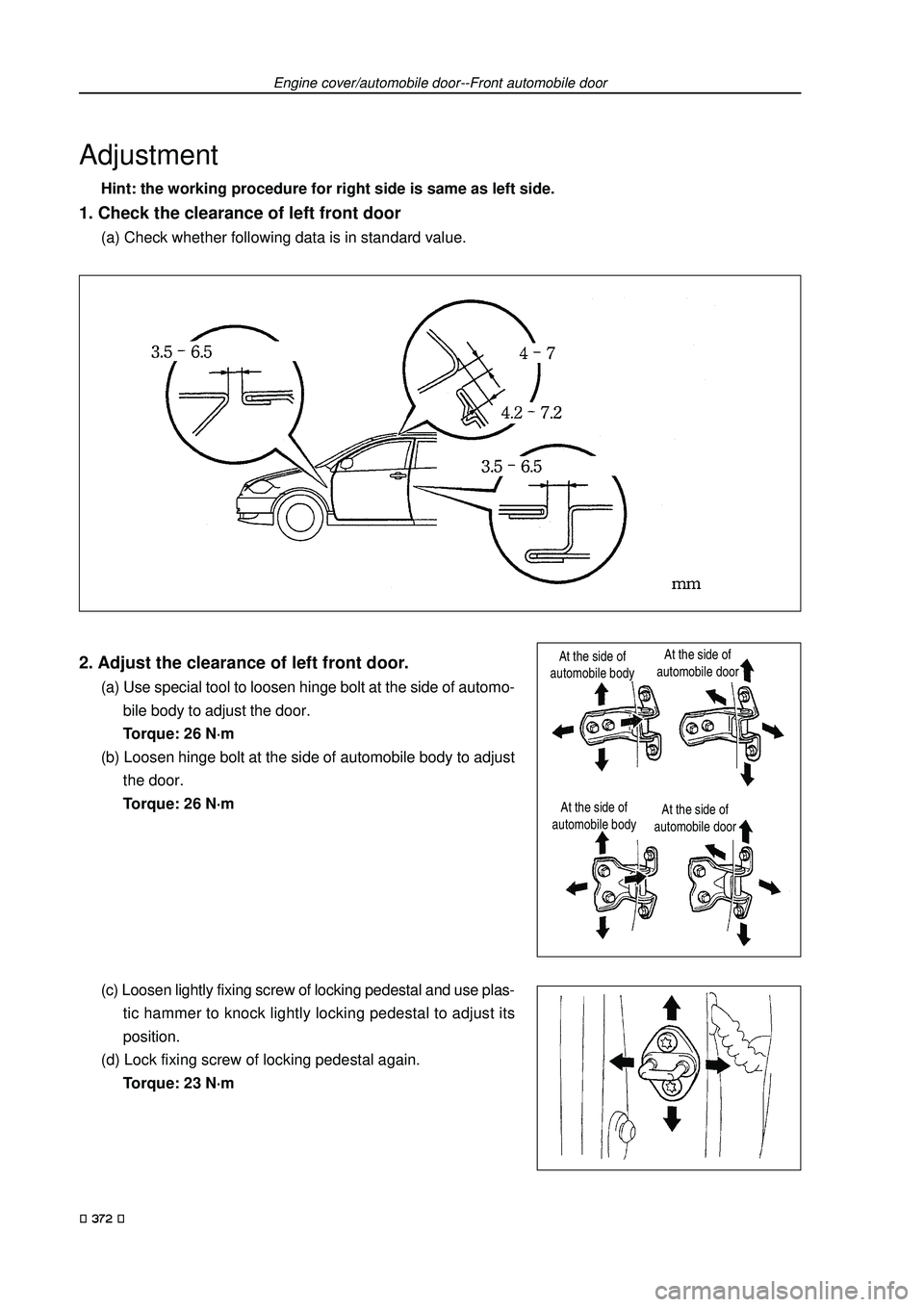 GEELY FC 2008 Workshop Manual Engine cover/automobile door--Front automobile door
Adjustment
Hint: the working procedure for right side is same as left side.
1. Check the clearance of left front door
(a) Check whether following da GEELY FC 2008 Workshop Manual Engine cover/automobile door--Front automobile door
Adjustment
Hint: the working procedure for right side is same as left side.
1. Check the clearance of left front door
(a) Check whether following da
