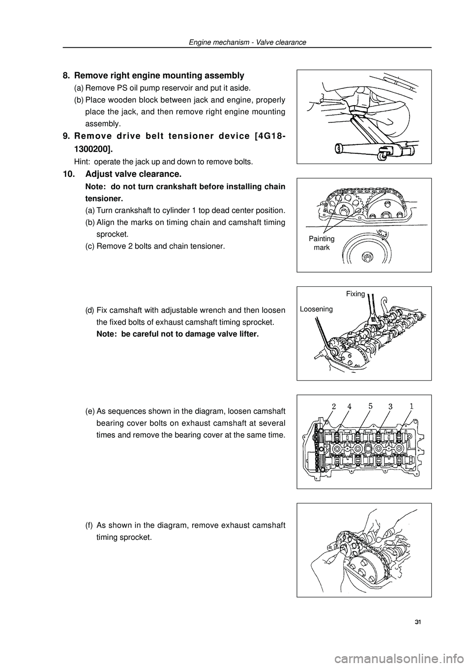 GEELY FC 2008 Service Manual Engine mechanism - Valve clearance8. Remove right engine mounting assembly(a) Remove PS oil pump reservoir and put it aside.
(b) Place wooden block between jack and engine, properly
place the jack, an