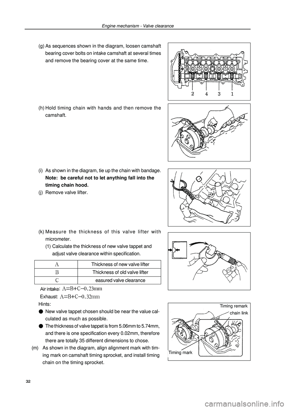 GEELY FC 2008 Service Manual Engine mechanism - Valve clearanceThickness of new valve lifterThickness of old valve liftereasured valve clearance(g) As sequences shown in the diagram, loosen camshaft
bearing cover bolts on intake 
