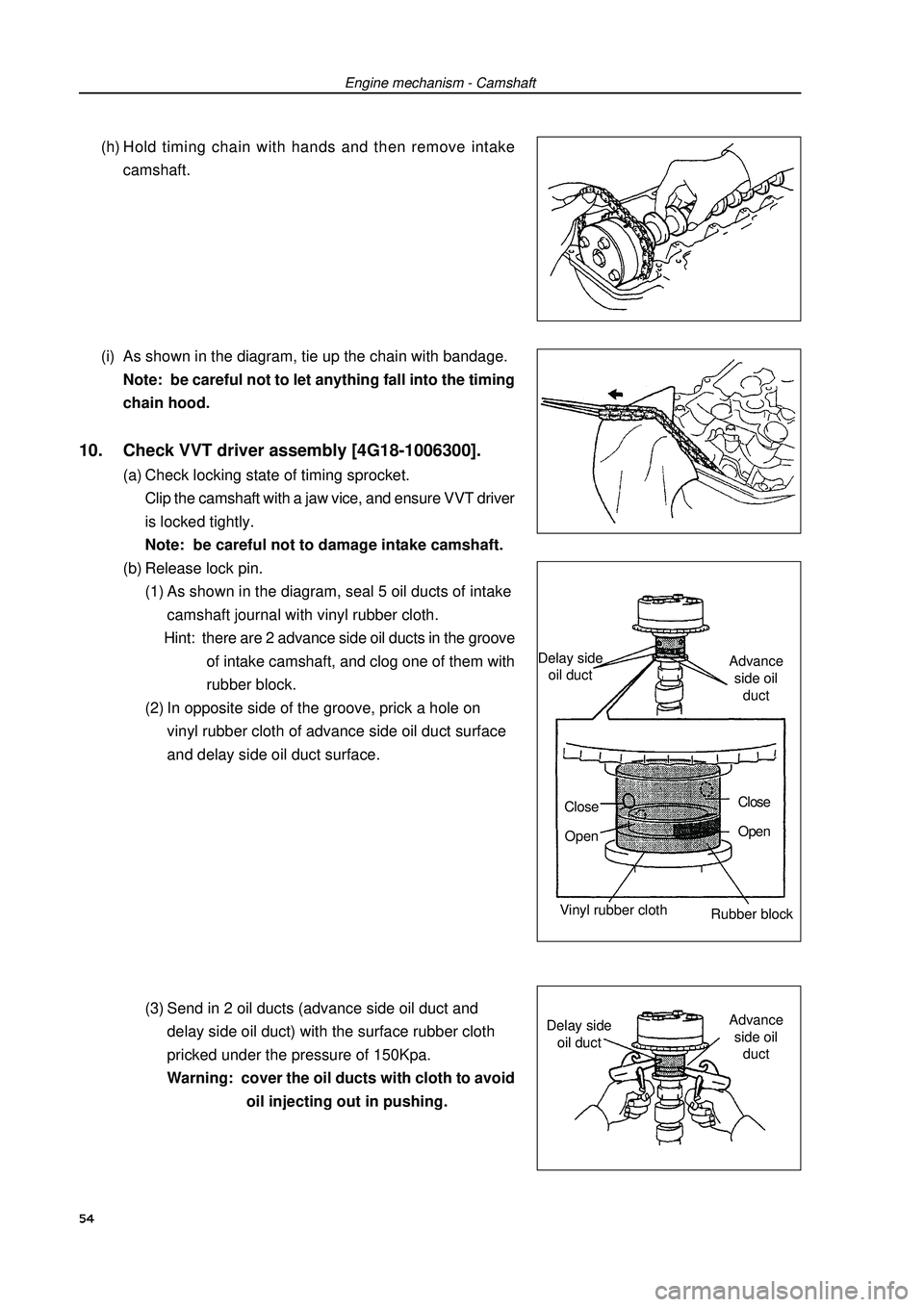 GEELY FC 2008  Workshop Manual Engine mechanism - Camshaft(h) Hold timing chain with hands and then remove intake
camshaft.
(i) As shown in the diagram, tie up the chain with bandage.
Note:  be careful not to let anything fall into
