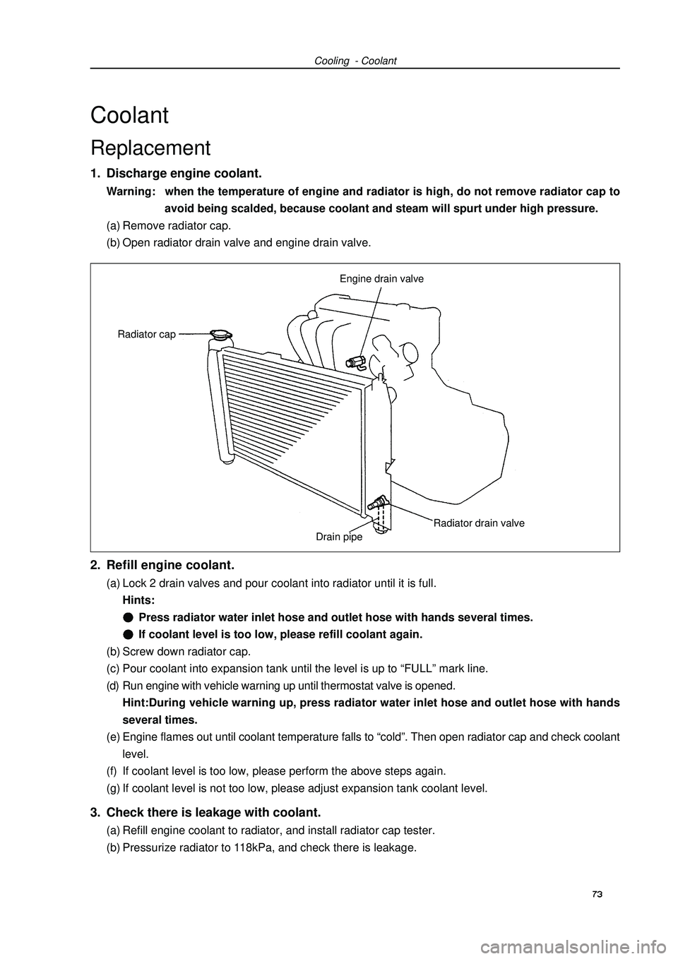 GEELY FC 2008 Manual Online CoolantReplacement1. Discharge engine coolant.Warning: when the temperature of engine and radiator is high, do not remove radiator cap to
avoid being scalded, because coolant and steam will spurt unde GEELY FC 2008 Manual Online CoolantReplacement1. Discharge engine coolant.Warning: when the temperature of engine and radiator is high, do not remove radiator cap to
avoid being scalded, because coolant and steam will spurt unde