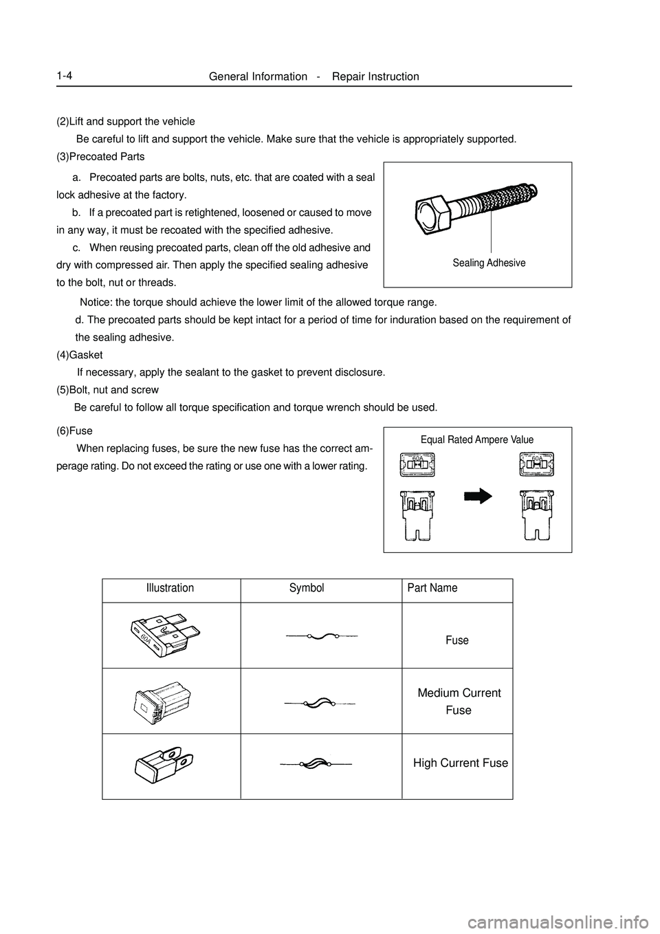 GEELY MK 2008 User Guide General Information - Repair Instruction1-4(2)Lift and support the vehicle
Be careful to lift and support the vehicle. Make sure that the vehicle is appropriately supported.
(3)Precoated Parts GEELY MK 2008 User Guide General Information - Repair Instruction1-4(2)Lift and support the vehicle
Be careful to lift and support the vehicle. Make sure that the vehicle is appropriately supported.
(3)Precoated Parts