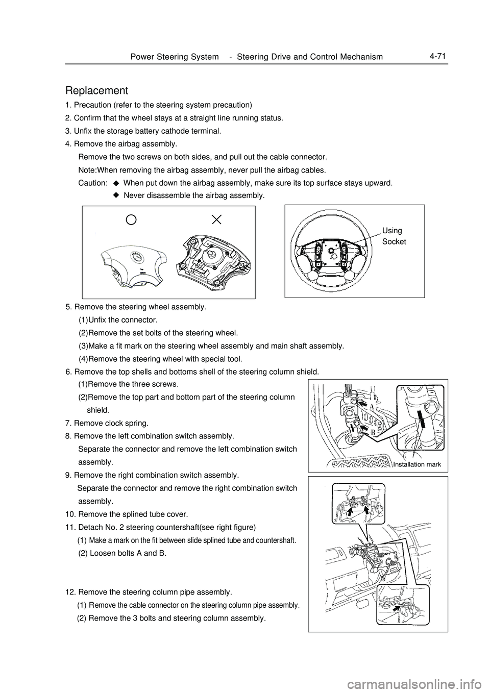 GEELY MK 2008 Service Manual Power Steering System
-Steering Drive and Control Mechanism4-71Replacement1. Precaution (refer to the steering system precaution)
2. Confirm that the wheel stays at a straight line running status.
3. GEELY MK 2008 Service Manual Power Steering System
-Steering Drive and Control Mechanism4-71Replacement1. Precaution (refer to the steering system precaution)
2. Confirm that the wheel stays at a straight line running status.
3.