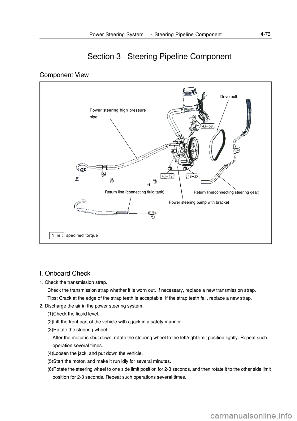 GEELY MK 2008 User Guide Power Steering System-Steering Pipeline Component4-73I. Onboard Check1. Check the transmission strap.
Check the transmission strap whether it is worn out. If necessary, replace a new transmissio GEELY MK 2008 User Guide Power Steering System-Steering Pipeline Component4-73I. Onboard Check1. Check the transmission strap.
Check the transmission strap whether it is worn out. If necessary, replace a new transmissio