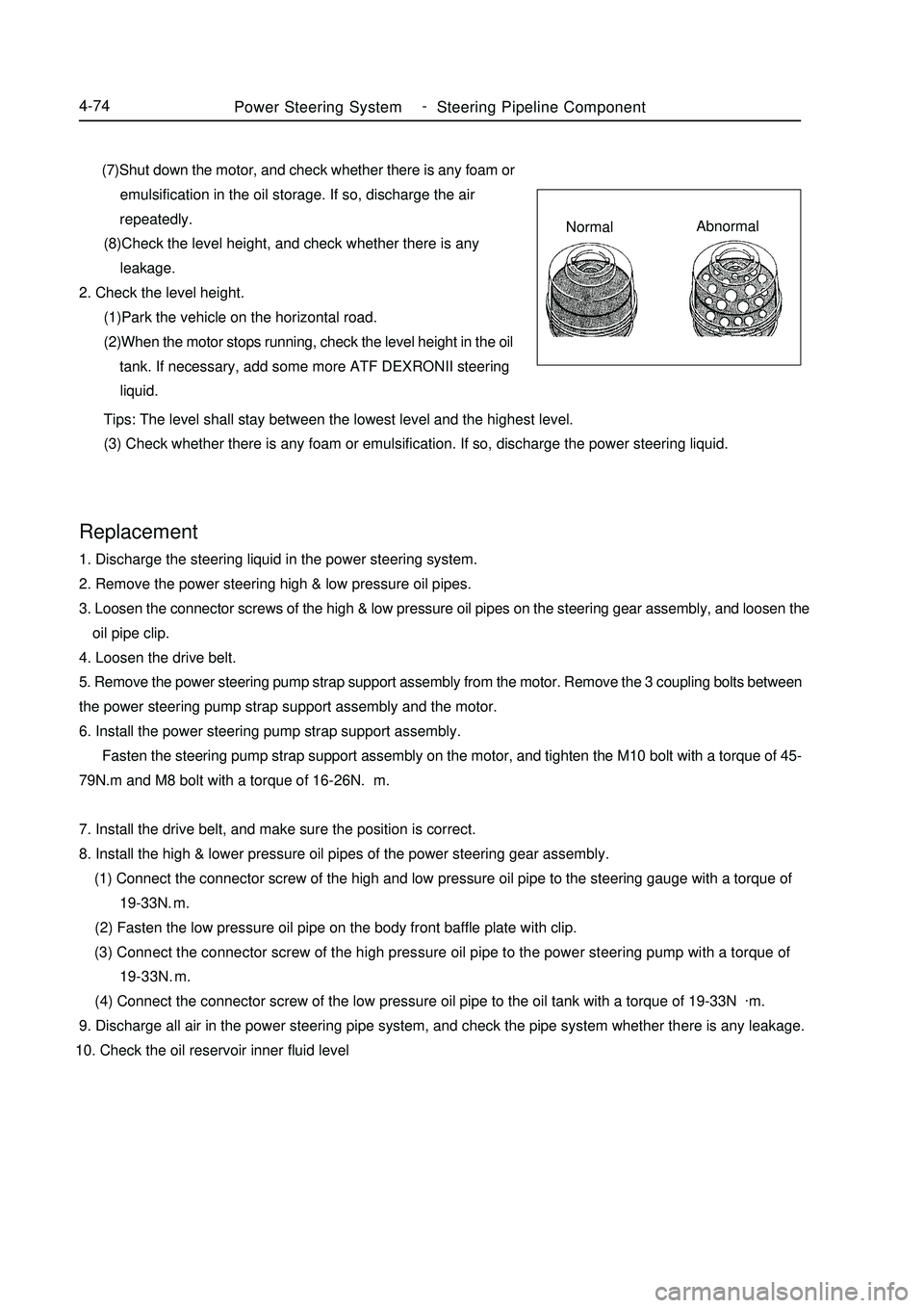 GEELY MK 2008 Workshop Manual Power Steering System-
Steering Pipeline Component4-74 (7)Shut down the motor, and check whether there is any foam or
emulsification in the oil storage. If so, discharge the air
GEELY MK 2008 Workshop Manual Power Steering System-
Steering Pipeline Component4-74 (7)Shut down the motor, and check whether there is any foam or
emulsification in the oil storage. If so, discharge the air