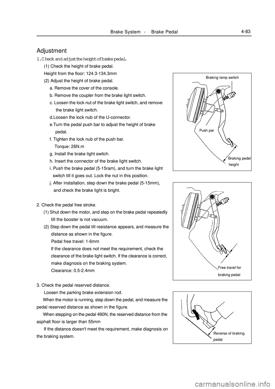 GEELY MK 2008 User Guide Adjustment1. Check and adjust the height of brake pedal.
(1) Check the height of brake pedal.
Height from the floor: 124.3-134.3mm
(2) Adjust the height of brake pedal.
a. Remove the GEELY MK 2008 User Guide Adjustment1. Check and adjust the height of brake pedal.
(1) Check the height of brake pedal.
Height from the floor: 124.3-134.3mm
(2) Adjust the height of brake pedal.
a. Remove the