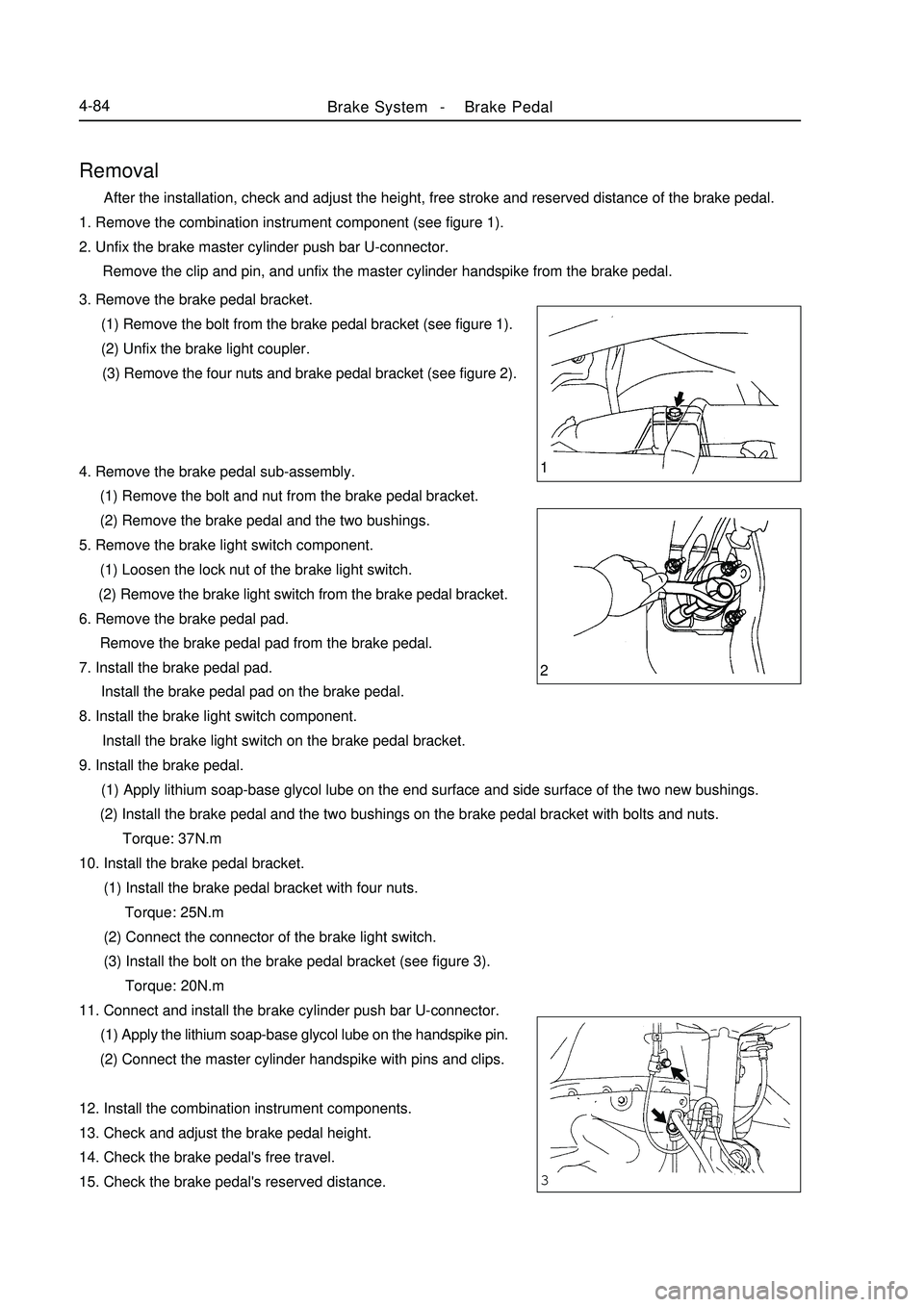 GEELY MK 2008 User Guide 1
2
3Brake System -Brake Pedal4-84Removal After the installation, check and adjust the height, free stroke and reserved distance of the brake pedal.
1. Remove the combination instrument component GEELY MK 2008 User Guide 1
2
3Brake System -Brake Pedal4-84Removal After the installation, check and adjust the height, free stroke and reserved distance of the brake pedal.
1. Remove the combination instrument component