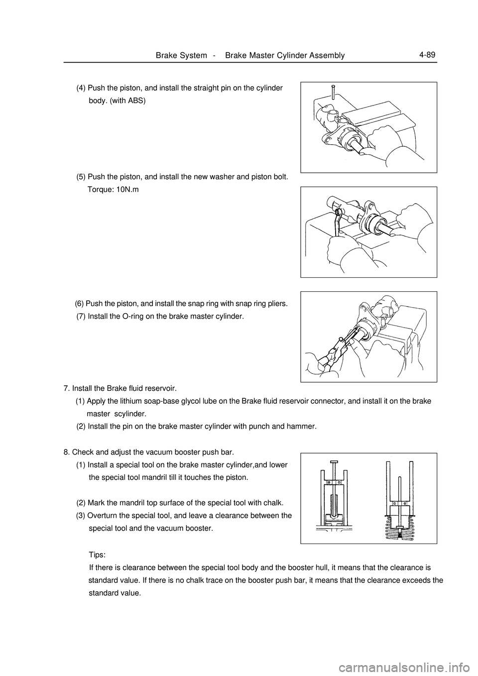 GEELY MK 2008 Workshop Manual Brake System -Brake Master Cylinder Assembly4-89 (4) Push the piston, and install the straight pin on the cylinder
body. (with ABS)
(5) Push the piston, and install the new wash GEELY MK 2008 Workshop Manual Brake System -Brake Master Cylinder Assembly4-89 (4) Push the piston, and install the straight pin on the cylinder
body. (with ABS)
(5) Push the piston, and install the new wash