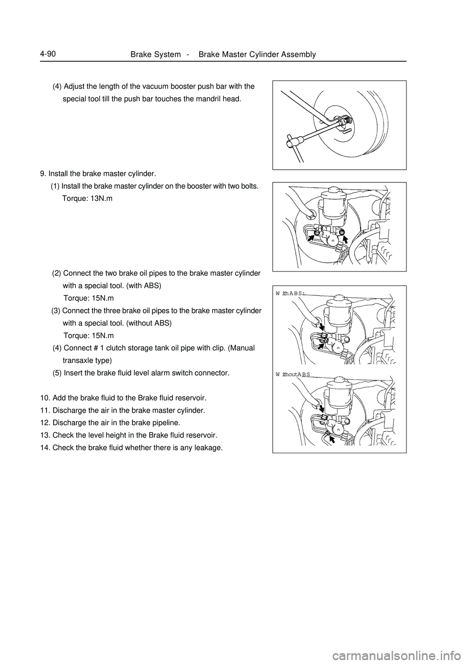 GEELY MK 2008 Workshop Manual Brake System -Brake Master Cylinder Assembly4-90 (4) Adjust the length of the vacuum booster push bar with the
special tool till the push bar touches the mandril head.
9. Install the b GEELY MK 2008 Workshop Manual Brake System -Brake Master Cylinder Assembly4-90 (4) Adjust the length of the vacuum booster push bar with the
special tool till the push bar touches the mandril head.
9. Install the b