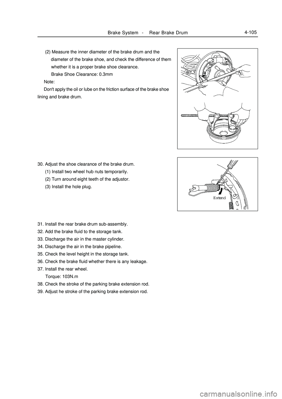 GEELY MK 2008 User Guide Brake System -Rear Brake Drum4-105 (2) Measure the inner diameter of the brake drum and the
diameter of the brake shoe, and check the difference of them
whether it is a prop GEELY MK 2008 User Guide Brake System -Rear Brake Drum4-105 (2) Measure the inner diameter of the brake drum and the
diameter of the brake shoe, and check the difference of them
whether it is a prop