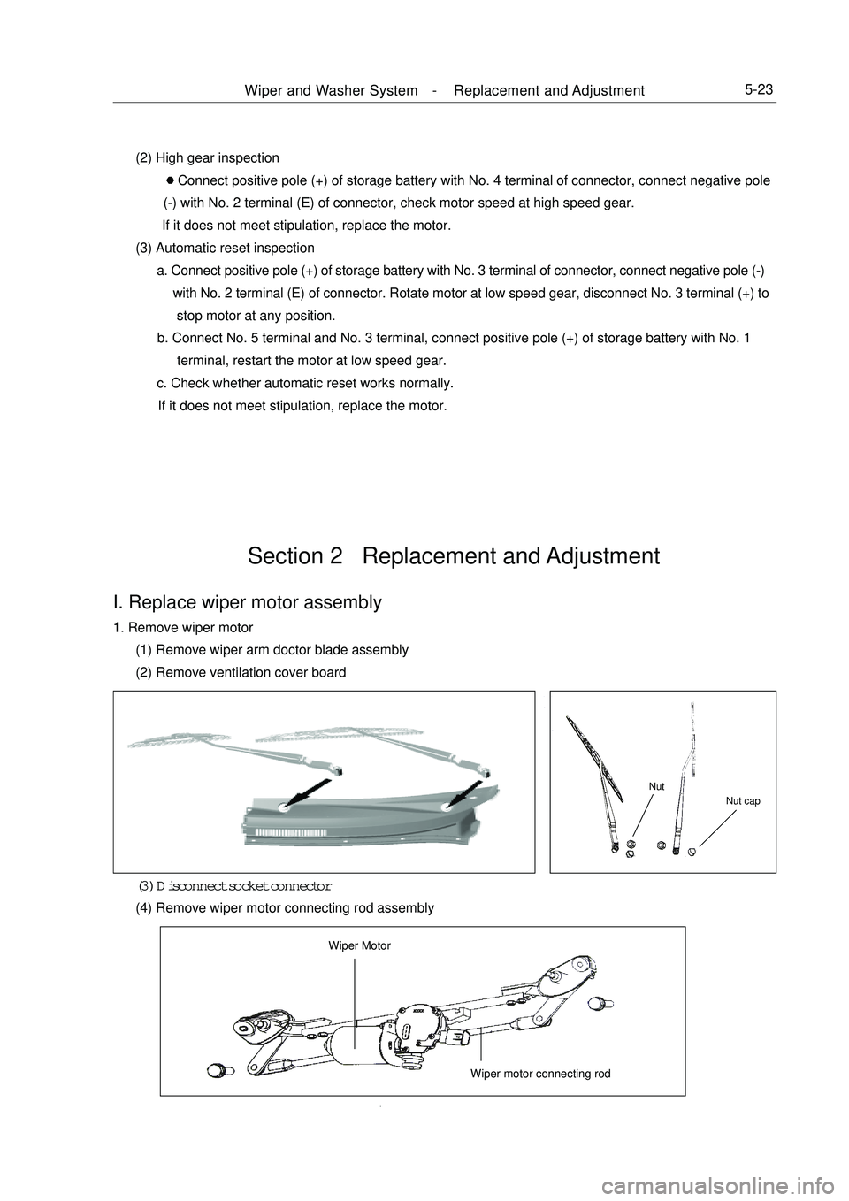 GEELY MK 2008 Workshop Manual Section 2 Replacement and AdjustmentI. Replace wiper motor assembly1. Remove wiper motor
(1) Remove wiper arm doctor blade assembly
(2) Remove ventilation cover board
(3) Disconnec GEELY MK 2008 Workshop Manual Section 2 Replacement and AdjustmentI. Replace wiper motor assembly1. Remove wiper motor
(1) Remove wiper arm doctor blade assembly
(2) Remove ventilation cover board
(3) Disconnec