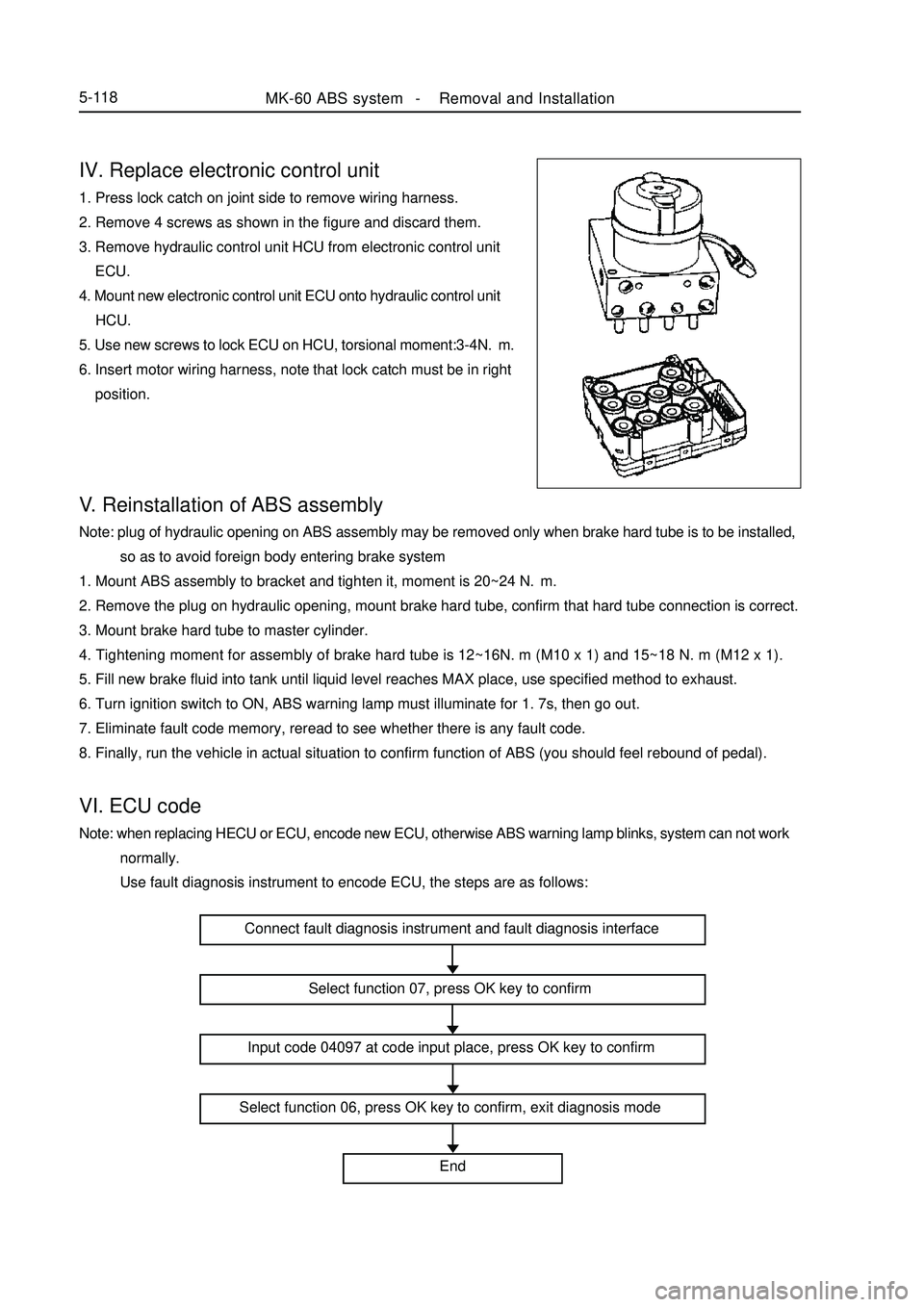 GEELY MK 2008 Owners Manual V. Reinstallation of ABS assemblyNote: plug of hydraulic opening on ABS assembly may be removed only when brake hard tube is to be installed,
so as to avoid foreign body entering brake syste GEELY MK 2008 Owners Manual V. Reinstallation of ABS assemblyNote: plug of hydraulic opening on ABS assembly may be removed only when brake hard tube is to be installed,
so as to avoid foreign body entering brake syste