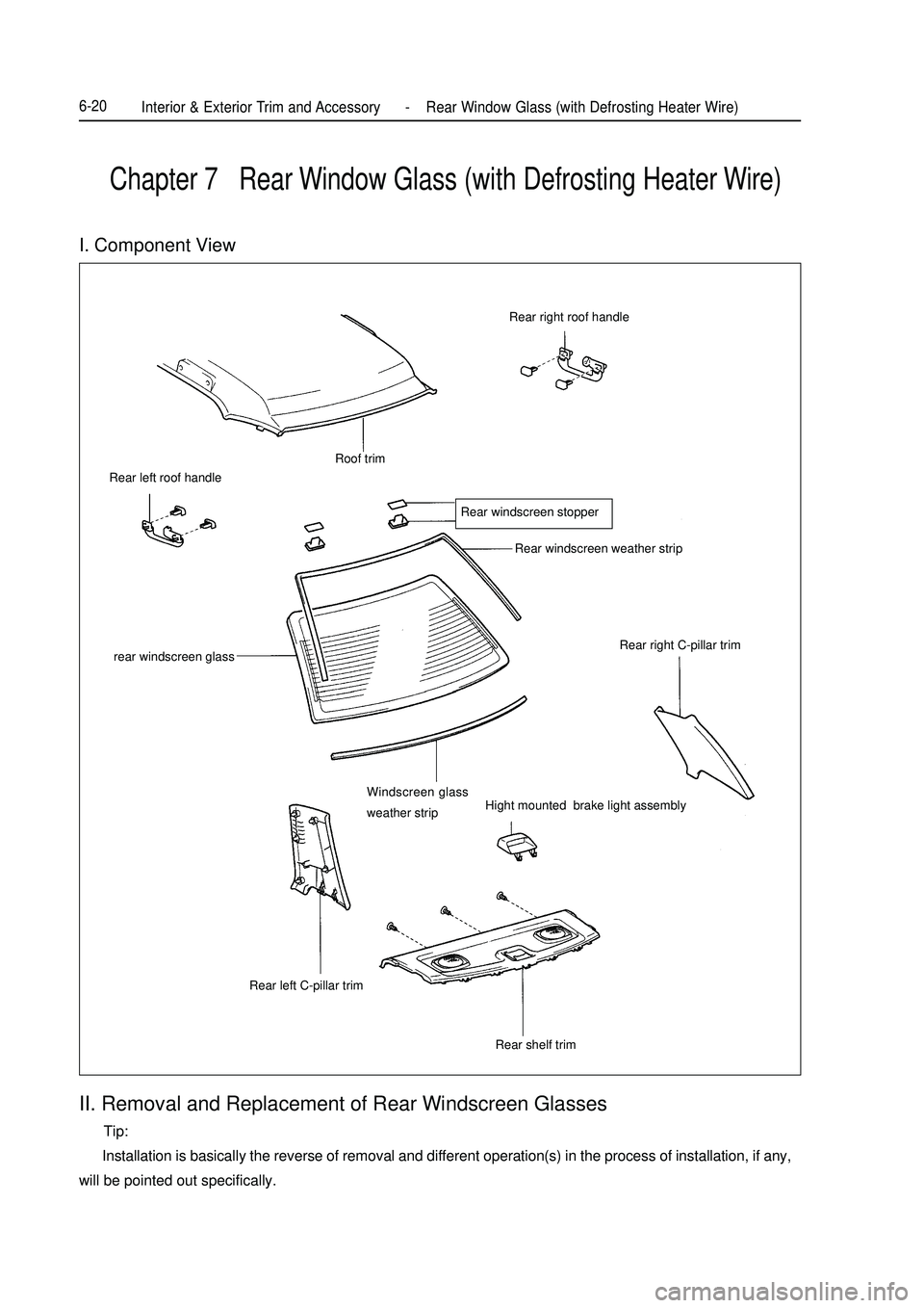 GEELY MK 2008  Workshop Manual Chapter 7   Rear Window Glass (with Defrosting Heater Wire)II. Removal and Replacement of Rear Windscreen Glasses      Tip:
      Installation is basically the reverse of removal and different operati