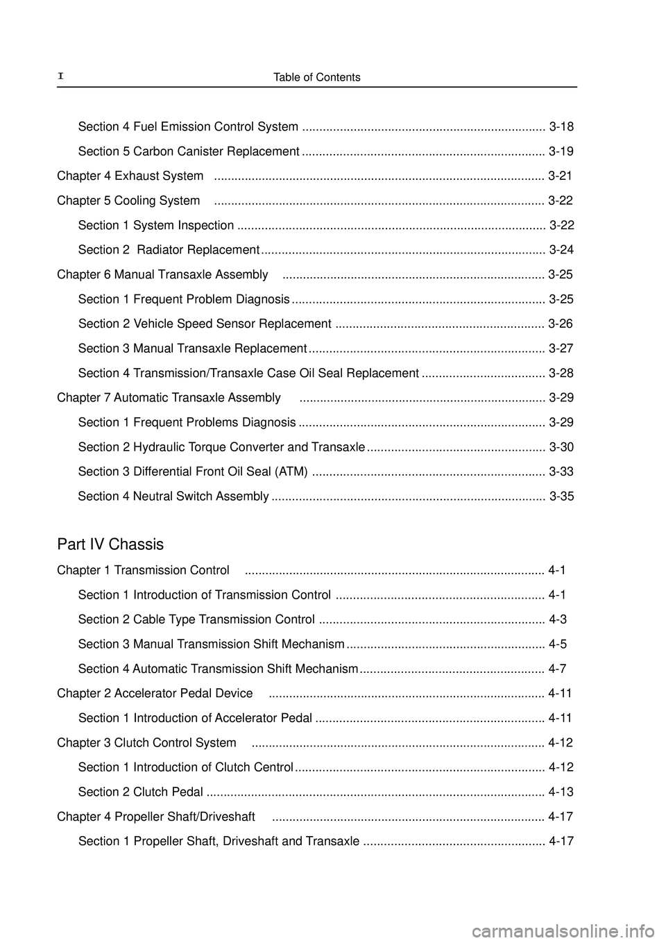 GEELY MK 2008  Workshop Manual Table of Contents II      Section 4 Fuel Emission Control System ....................................................................... 3-18
      Section 5 Carbon Canister Replacement ..............