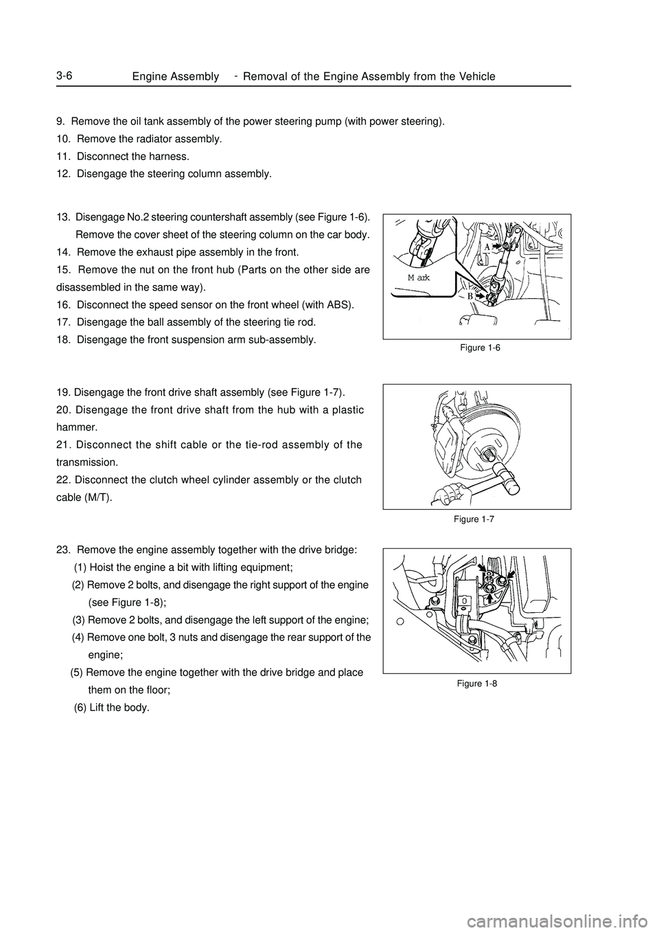 GEELY MK 2008  Workshop Manual Figure 1-7Figure 1-6
Figure 1-8Engine AssemblyRemoval of the Engine Assembly from the Vehicle3-69.  Remove the oil tank assembly of the power steering pump (with power steering).
10.  Remove the radia