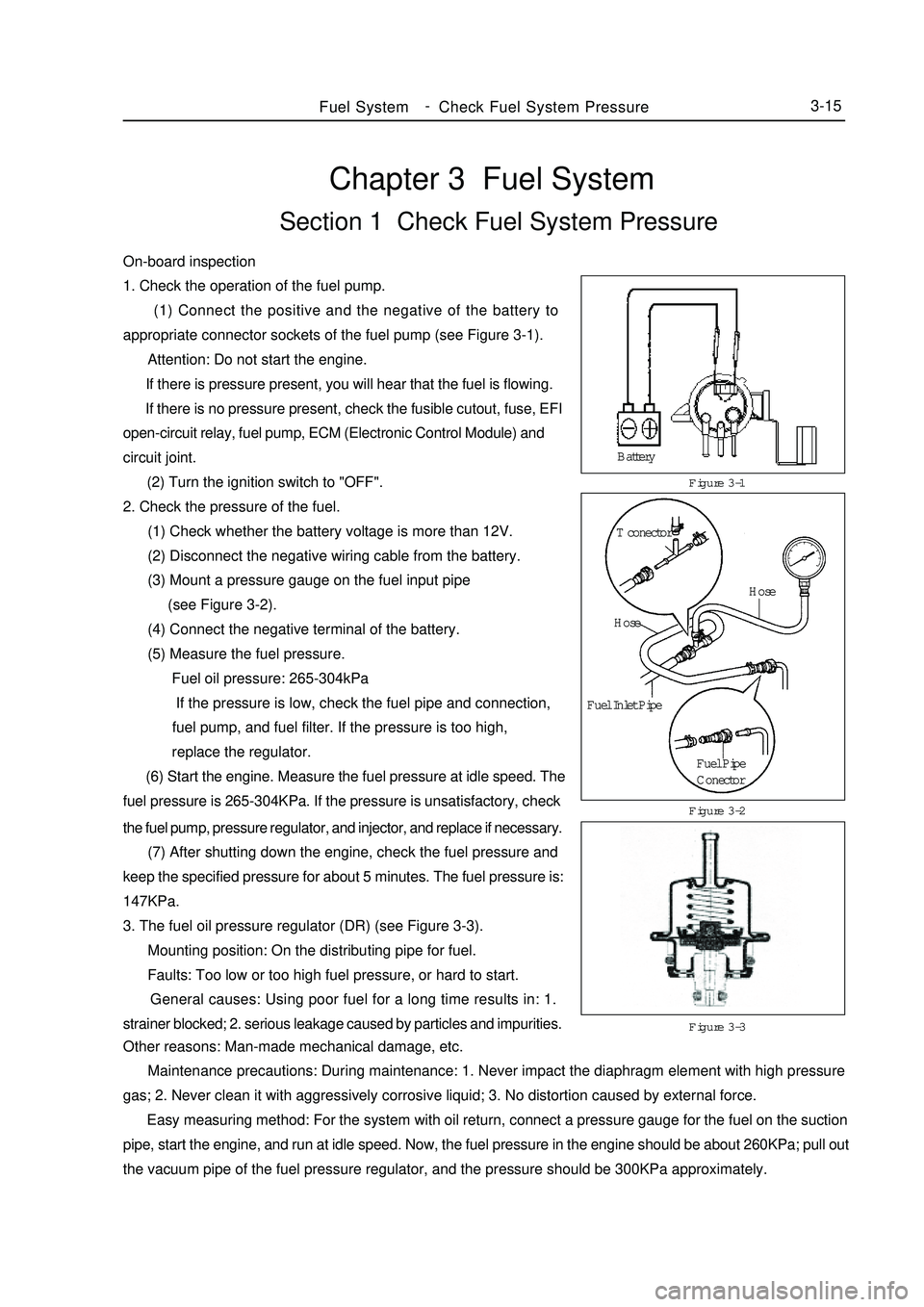 GEELY MK 2008 Workshop Manual Chapter 3 Fuel SystemSection 1 Check Fuel System PressureOn-board inspection
1. Check the operation of the fuel pump.
(1) Connect the positive and the negative of the battery to
appropriate co GEELY MK 2008 Workshop Manual Chapter 3 Fuel SystemSection 1 Check Fuel System PressureOn-board inspection
1. Check the operation of the fuel pump.
(1) Connect the positive and the negative of the battery to
appropriate co