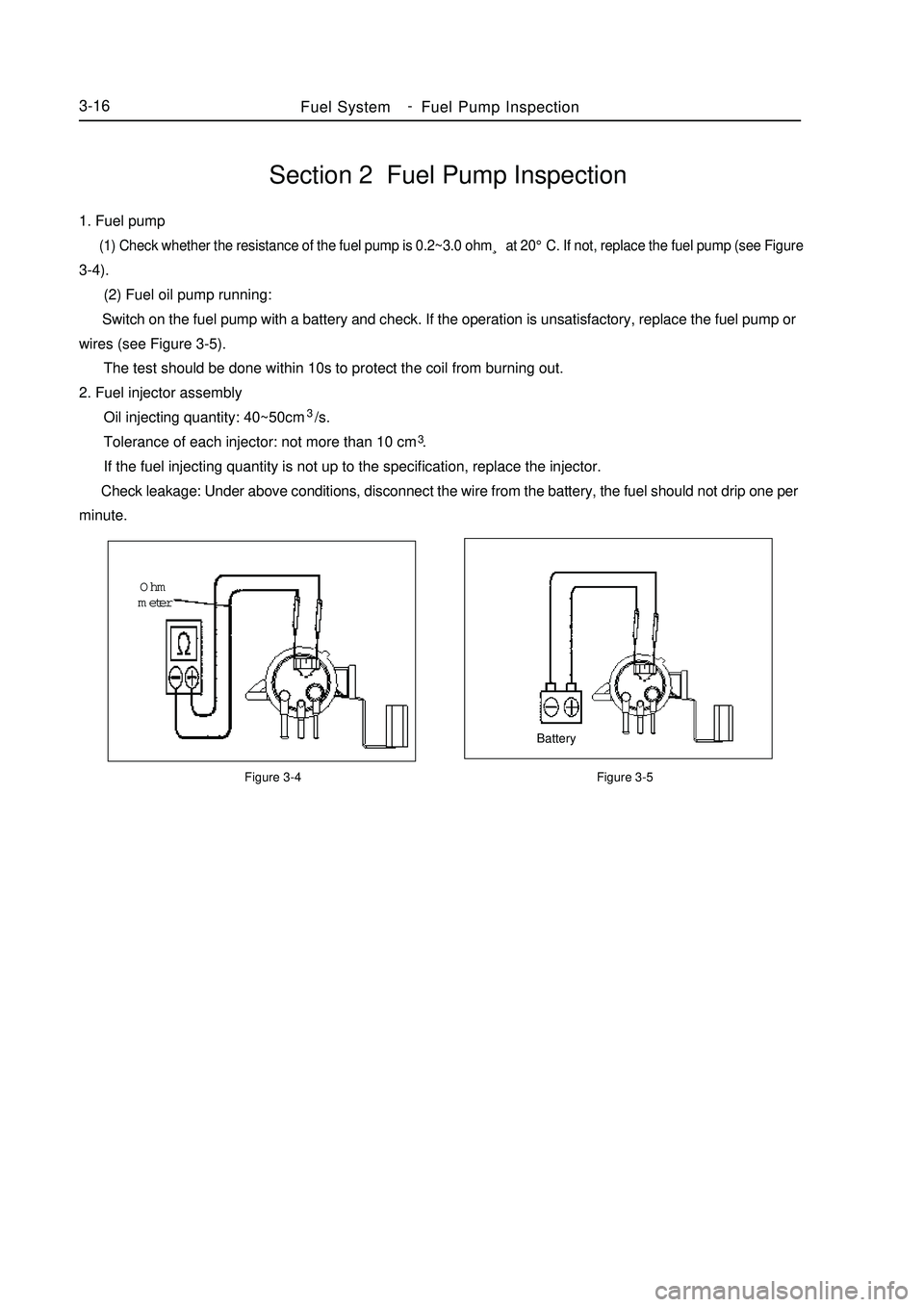 GEELY MK 2008 User Guide Section 2 Fuel Pump Inspection1. Fuel pump (1) Check whether the resistance of the fuel pump is 0.2~3.0 ohm¸ at 20°C. If not, replace the fuel pump (see Figure3-4).
(2) Fuel oil pump run GEELY MK 2008 User Guide Section 2 Fuel Pump Inspection1. Fuel pump (1) Check whether the resistance of the fuel pump is 0.2~3.0 ohm¸ at 20°C. If not, replace the fuel pump (see Figure3-4).
(2) Fuel oil pump run