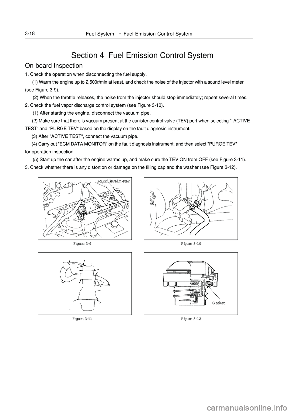 GEELY MK 2008  Workshop Manual Section 4  Fuel Emission Control SystemOn-board Inspection1. Check the operation when disconnecting the fuel supply.
      (1) Warm the engine up to 2,500r/min at least, and check the noise of the inj