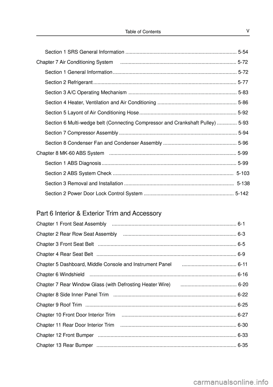 GEELY MK 2008  Workshop Manual Table of ContentsV      Section 1 SRS General Information ............................................................................... 5-54
Chapter 7 Air Conditioning System........................