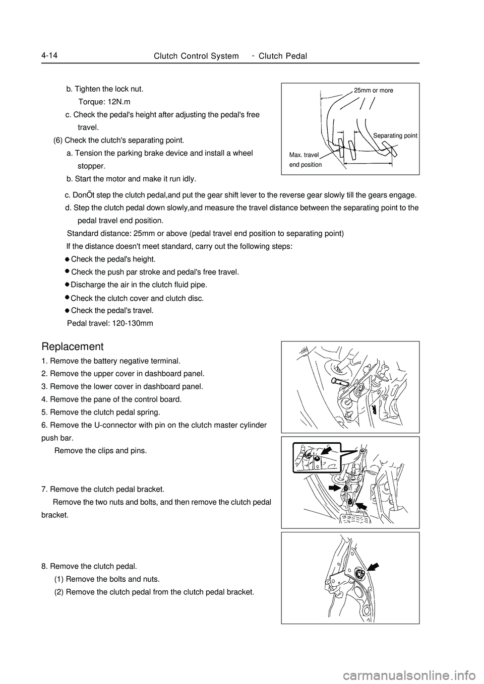 GEELY MK 2008 Workshop Manual b. Tighten the lock nut.
Torque: 12N.m
c. Check the pedals height after adjusting the pedals free
travel.
(6) Check the clutchs separ GEELY MK 2008 Workshop Manual b. Tighten the lock nut.
Torque: 12N.m
c. Check the pedals height after adjusting the pedals free
travel.
(6) Check the clutchs separ