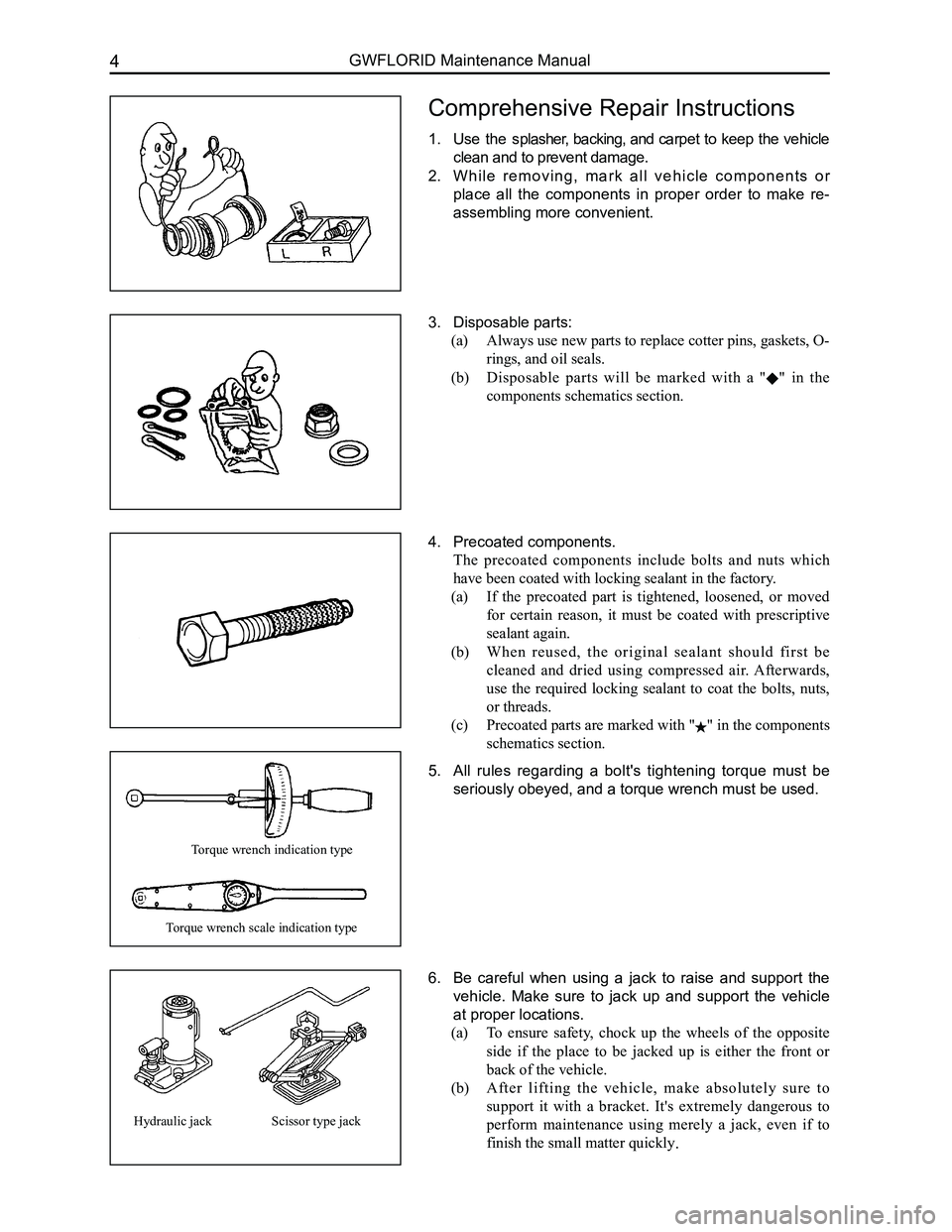 GREAT WALL FLORID 2008 User Guide Downloaded from www.Manualslib.com manuals search engine GWFLORID Maintenance Manual4
Comprehensive Repair Instructions
1. Use the splasher, backing, and carpet to keep the vehicle
clean and to pre GREAT WALL FLORID 2008 User Guide Downloaded from www.Manualslib.com manuals search engine GWFLORID Maintenance Manual4
Comprehensive Repair Instructions
1. Use the splasher, backing, and carpet to keep the vehicle
clean and to pre
