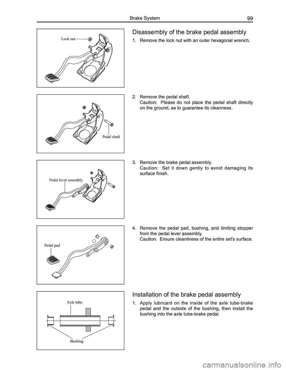 GREAT WALL FLORID 2008  Service Manual Downloaded from www.Manualslib.com manuals search engine 99Brake System
Disassembly of the brake pedal assembly
1. Remove the lock nut with an outer hexagonal wrench.
2. Remove the pedal shaft.
Cautio