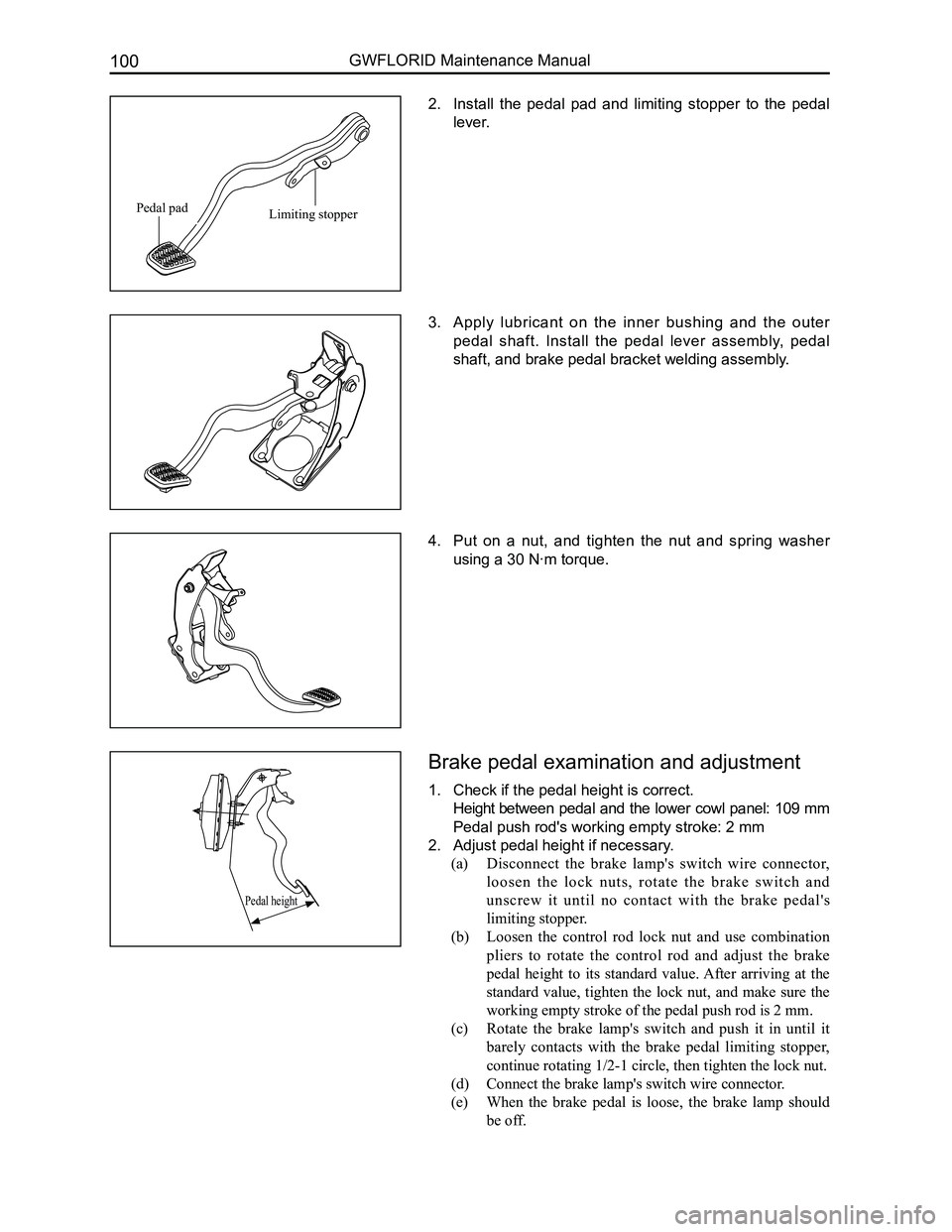 GREAT WALL FLORID 2008  Service Manual Downloaded from www.Manualslib.com manuals search engine GWFLORID Maintenance Manual100
2. Install  the  pedal  pad  and  limiting  stopper  to  the  pedal 
lever.
3. Apply  lubricant  on  the  inner 