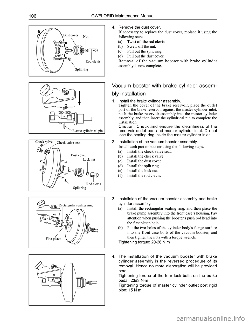 GREAT WALL FLORID 2008  Service Manual Downloaded from www.Manualslib.com manuals search engine GWFLORID Maintenance Manual106
4. Remove the dust cover.
If  necessary  to  replace  the  dust  cover,  replace  it  using  the 
following step