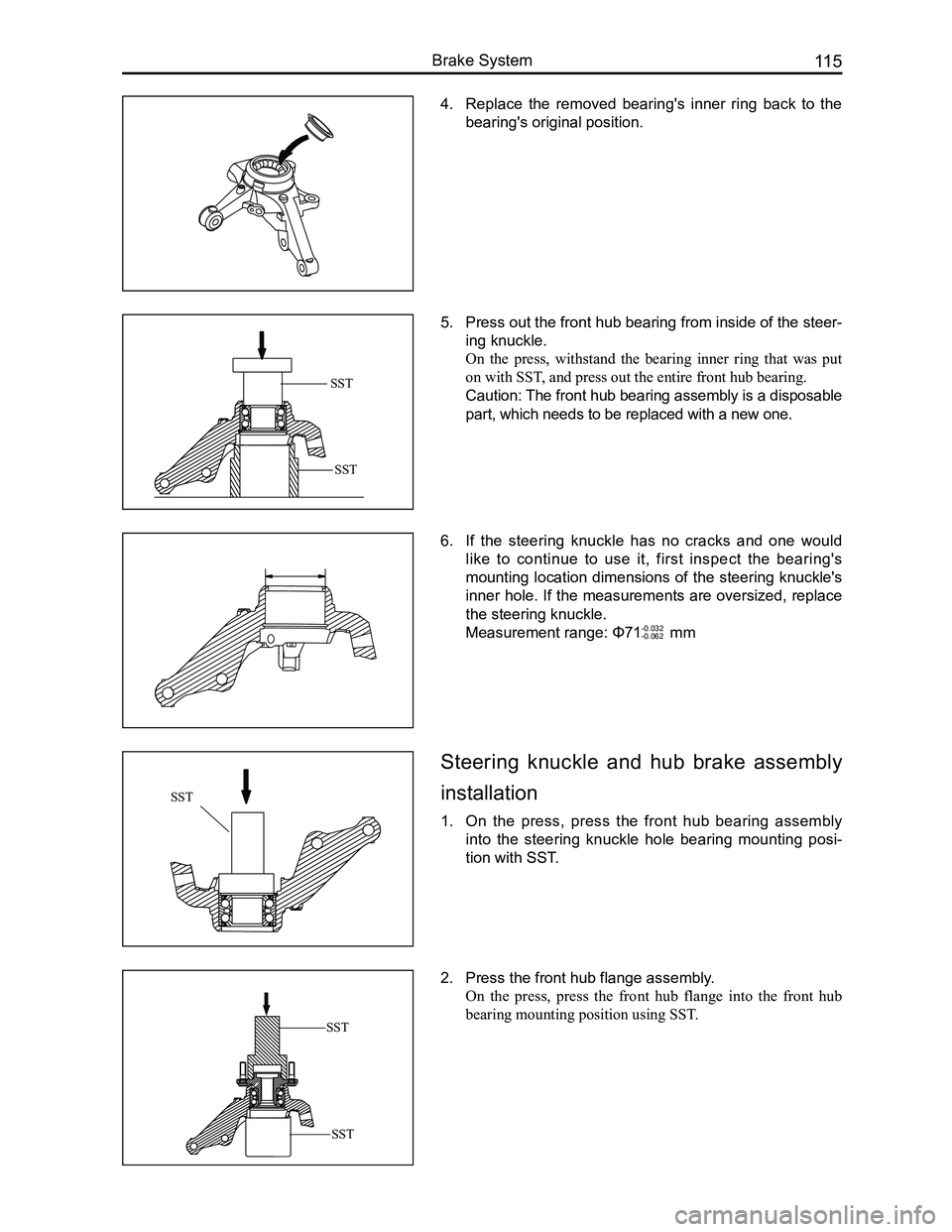 GREAT WALL FLORID 2008  Service Manual Downloaded from www.Manualslib.com manuals search engine 115Brake System
4. Replace  the  removed  bearing's  inner  ring  back  to  the 
bearing's original position.
5. Press out the front hu